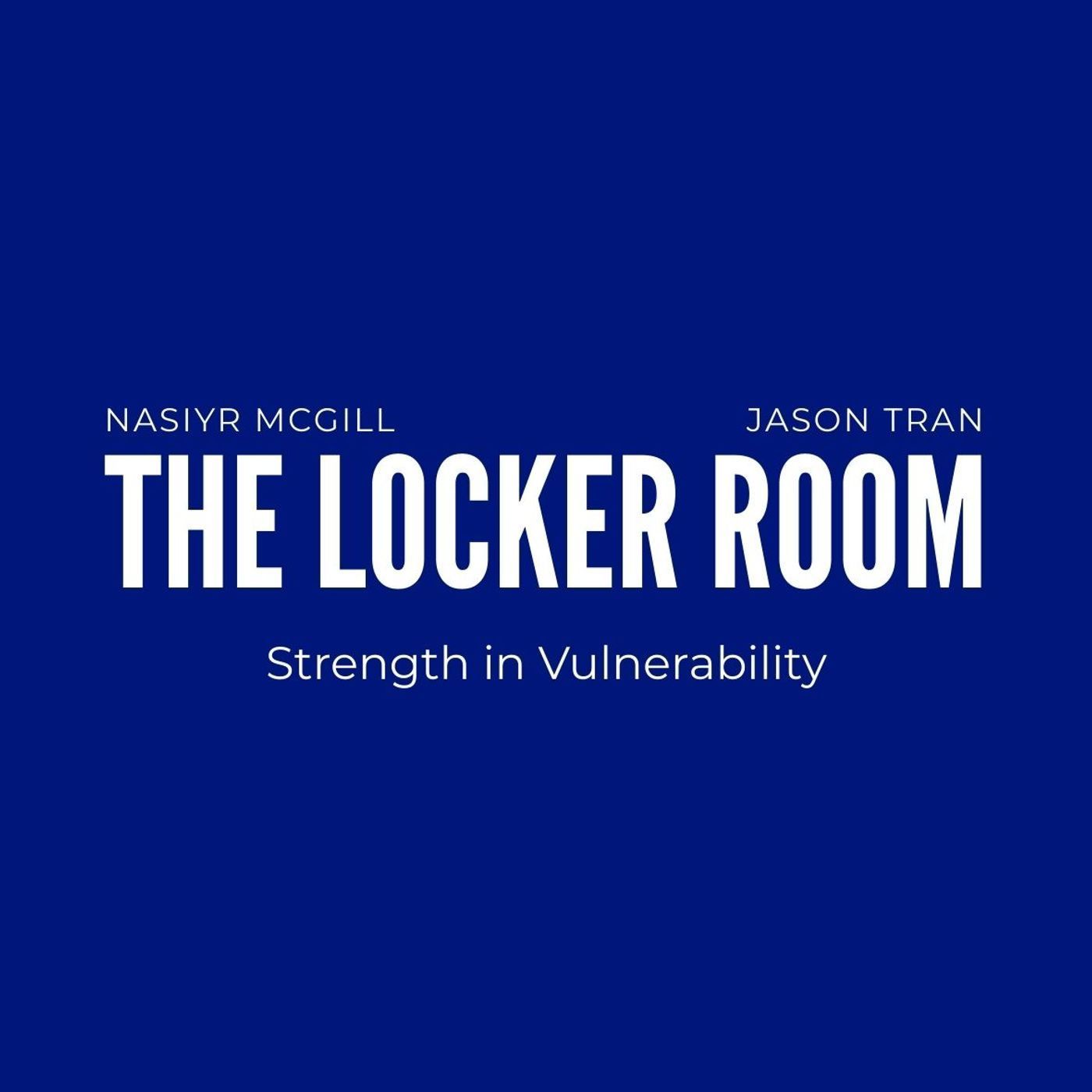 The Locker Room: Strength in Vulnerability