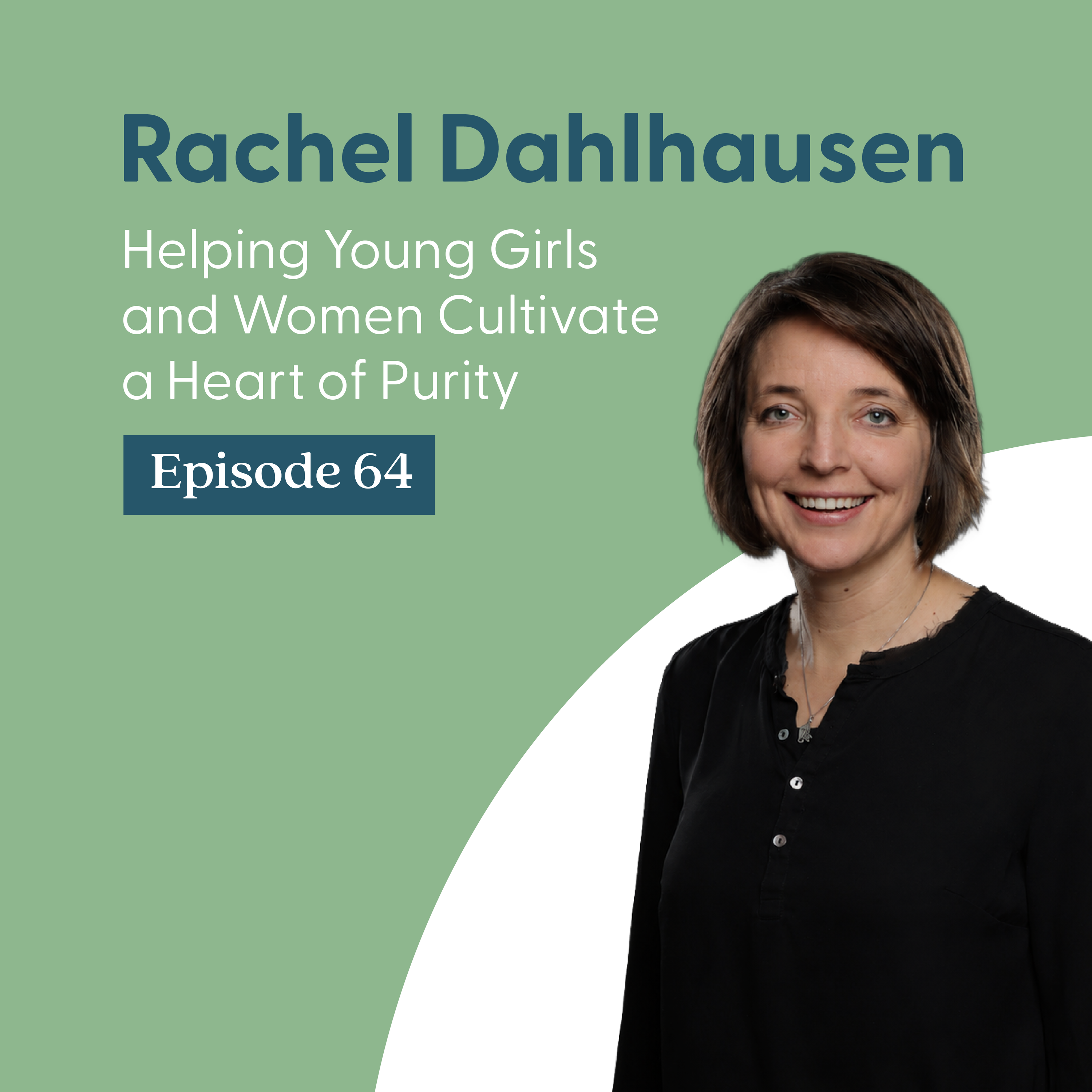 Helping Young Girls and Women Cultivate a Heart of Purity with Rachel Dahlhausen & Shannon K. McCoy episode artwork