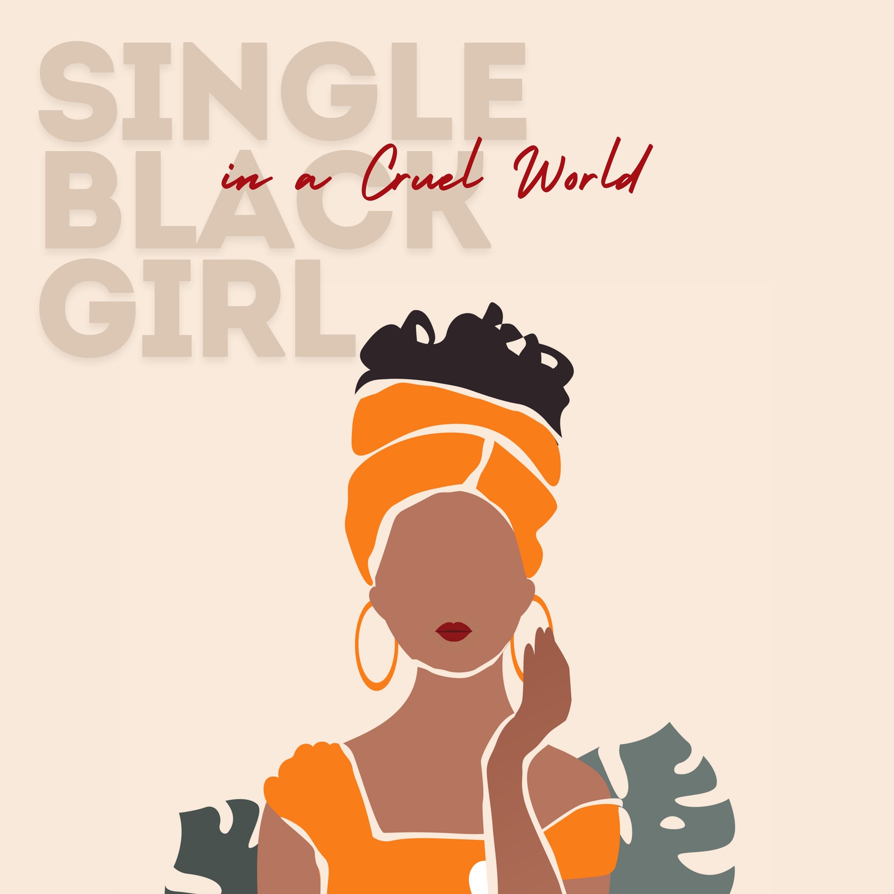Single Black Girl in a Cruel World
