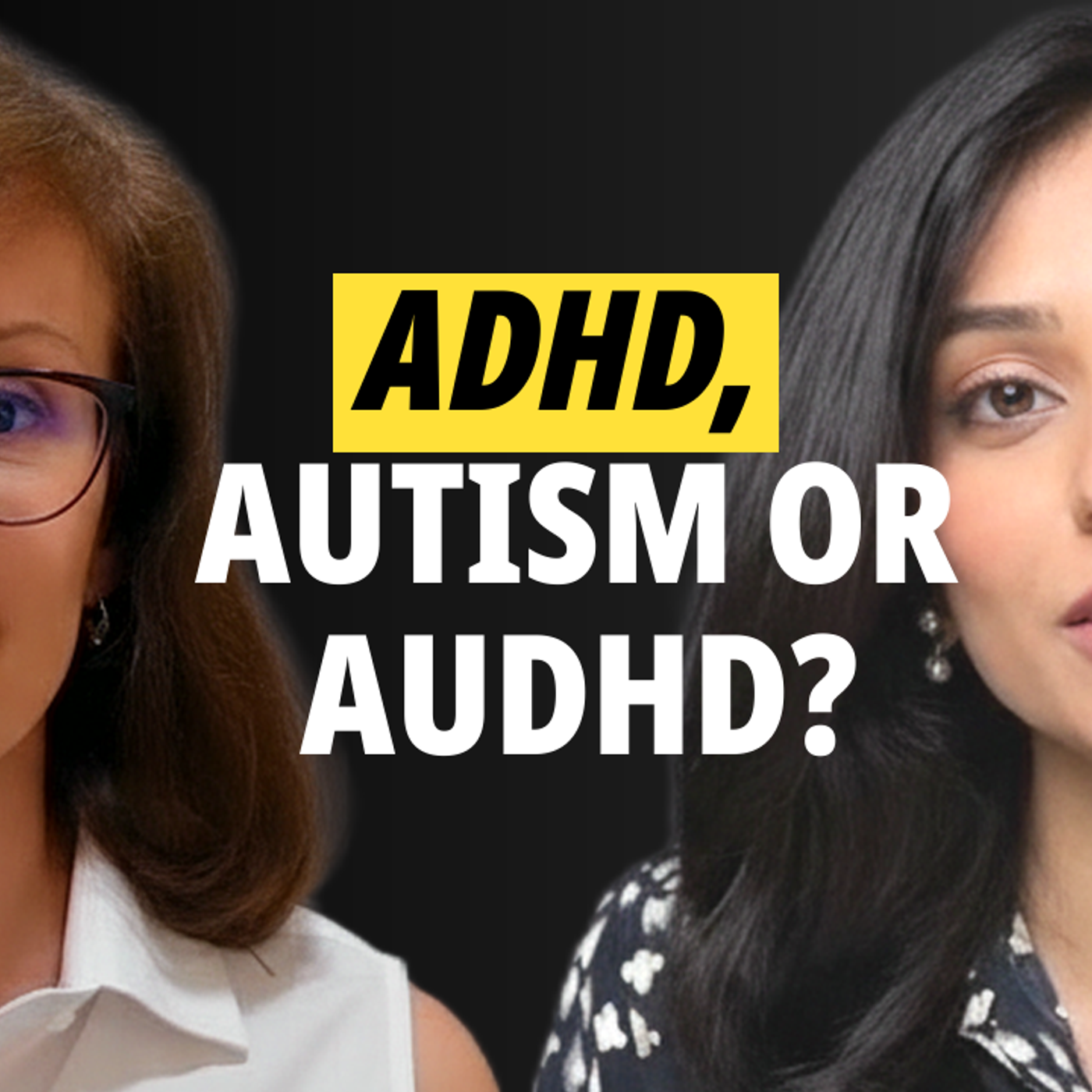 DO YOU HAVE ADHD, AUTISM OR AUDHD? episode artwork