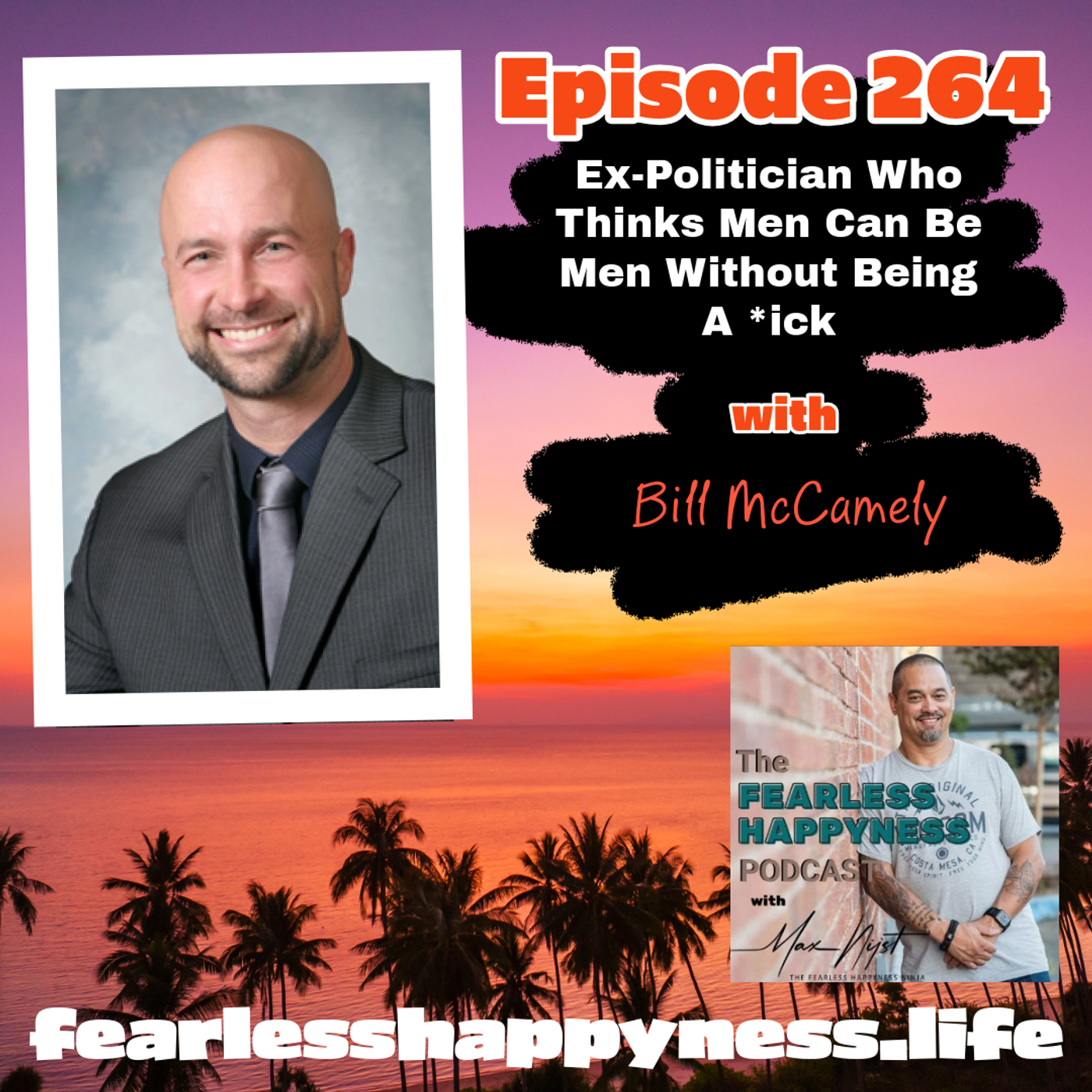 Ex-Politician Who Thinks Men Can Be Men Without Being A *ick with Bill McCamely |264