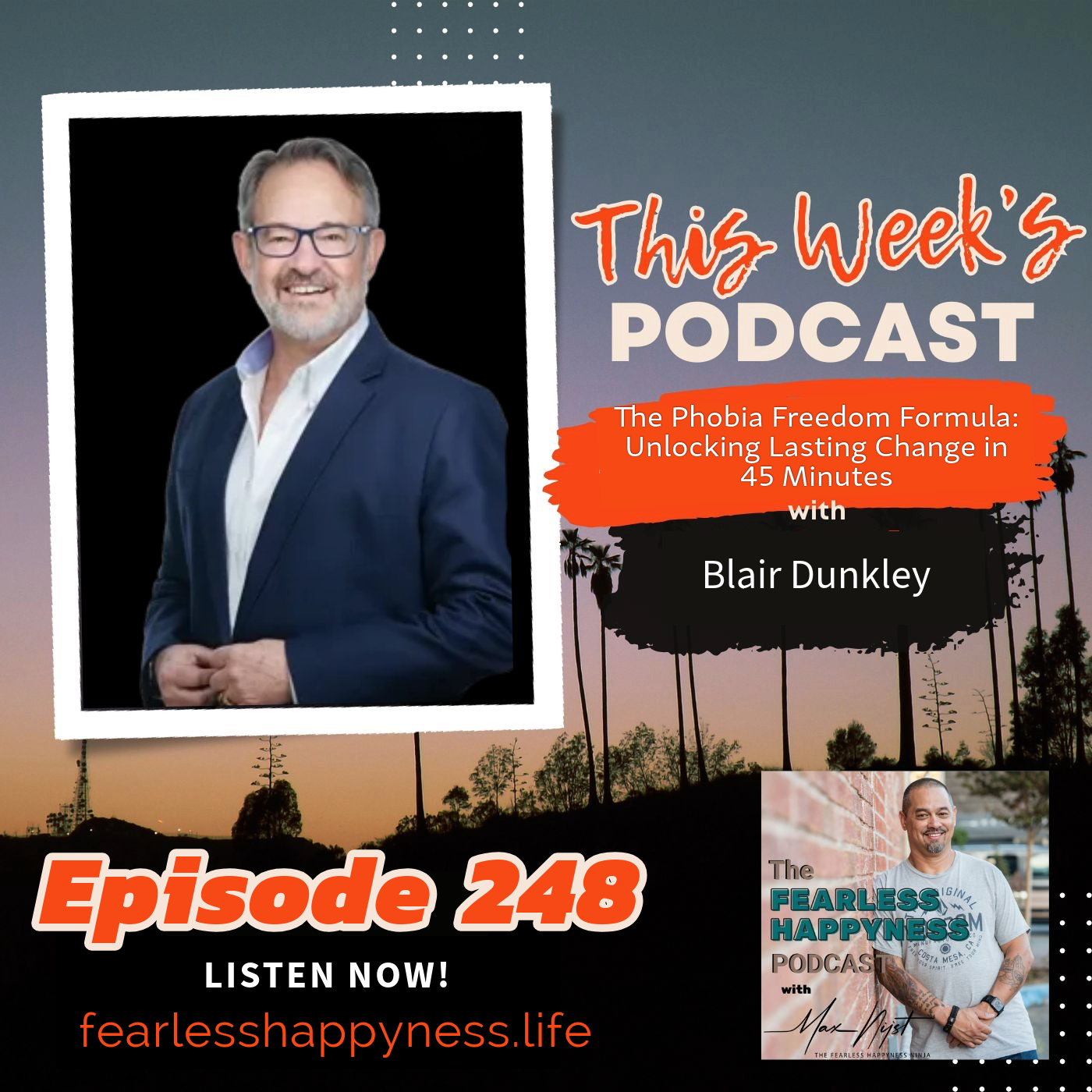 The Phobia Freedom Formula:Unlocking Lasting Change in45 Minutes with Blair Dunkley |248 The Phobia Freedom Formula:Unlocking Lasting Change in45 Minutes with Blair Dunkley |248