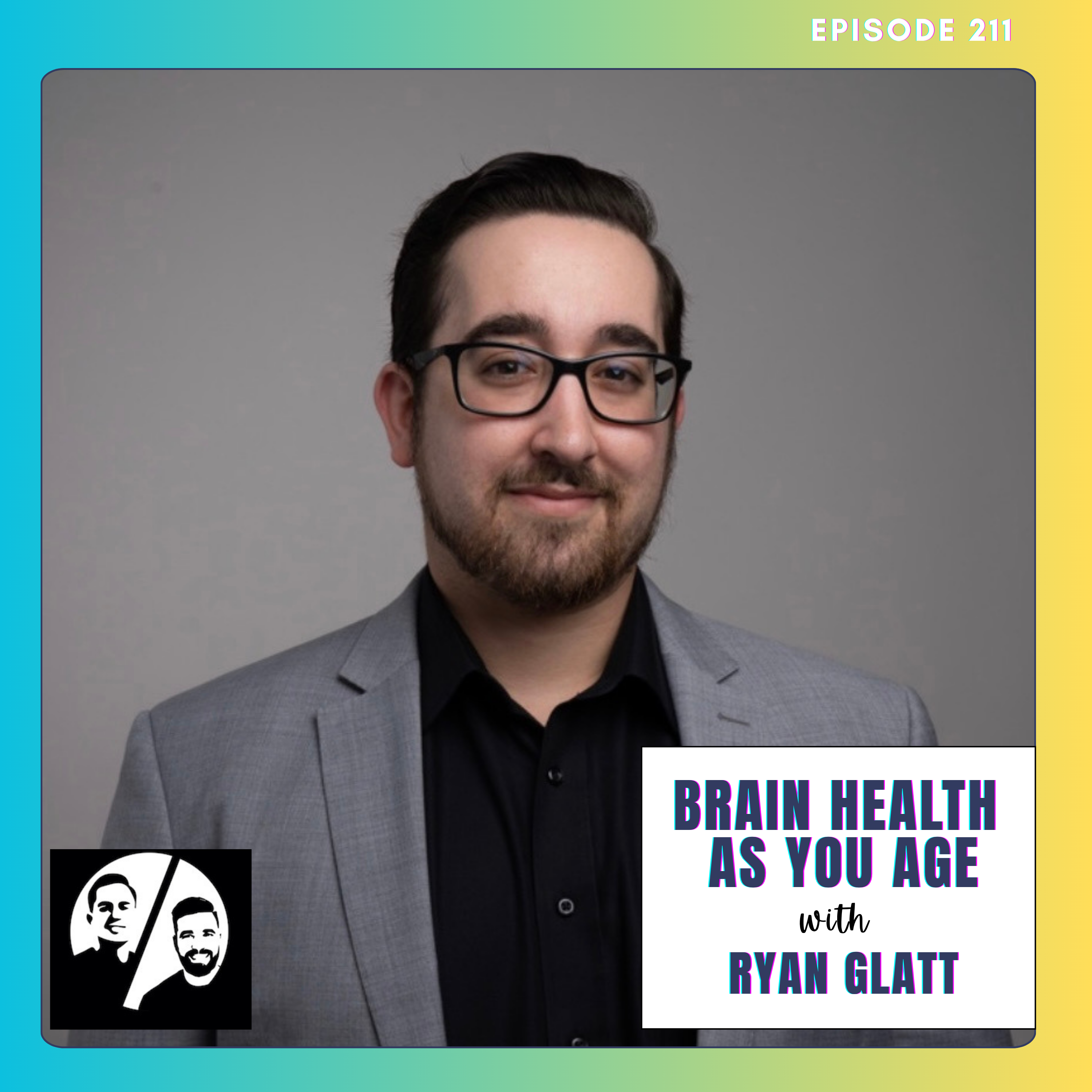 Brain Health As You Age w/ Ryan Glatt, EP 211 episode artwork