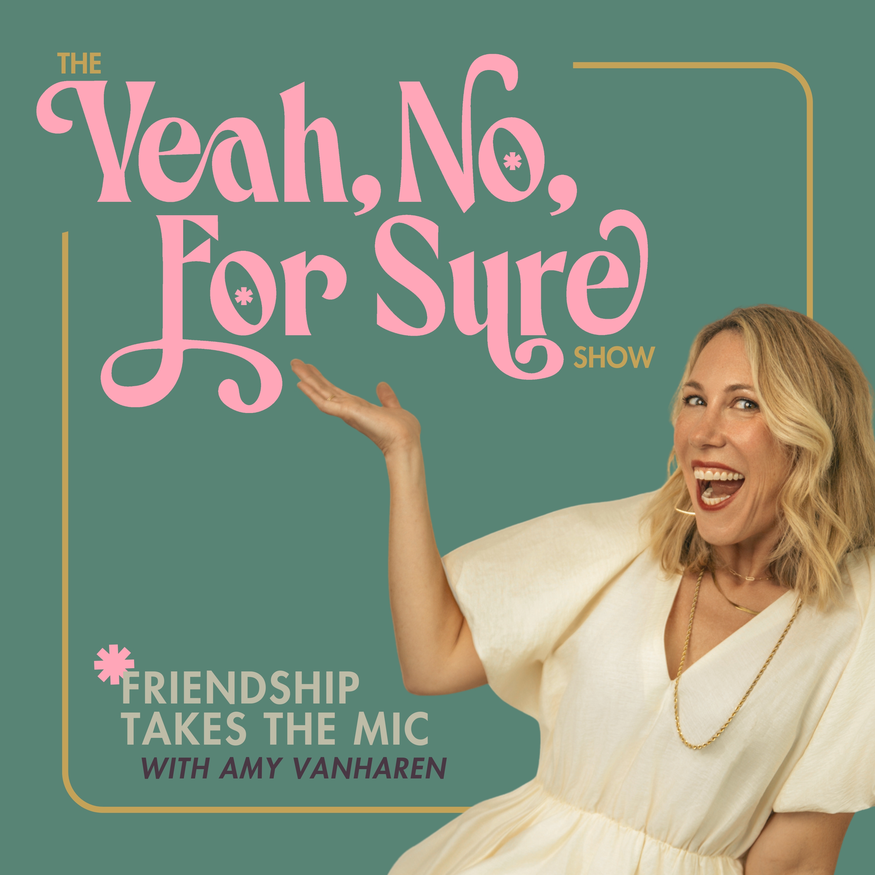 The Yeah, No, For Sure Show | Friendship Takes the Mic