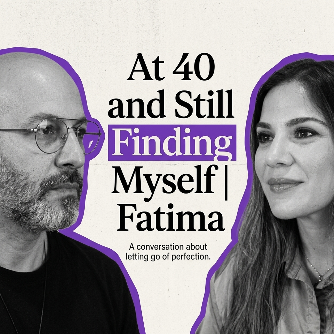 At 40 and Still Finding Myself | Fatima episode artwork