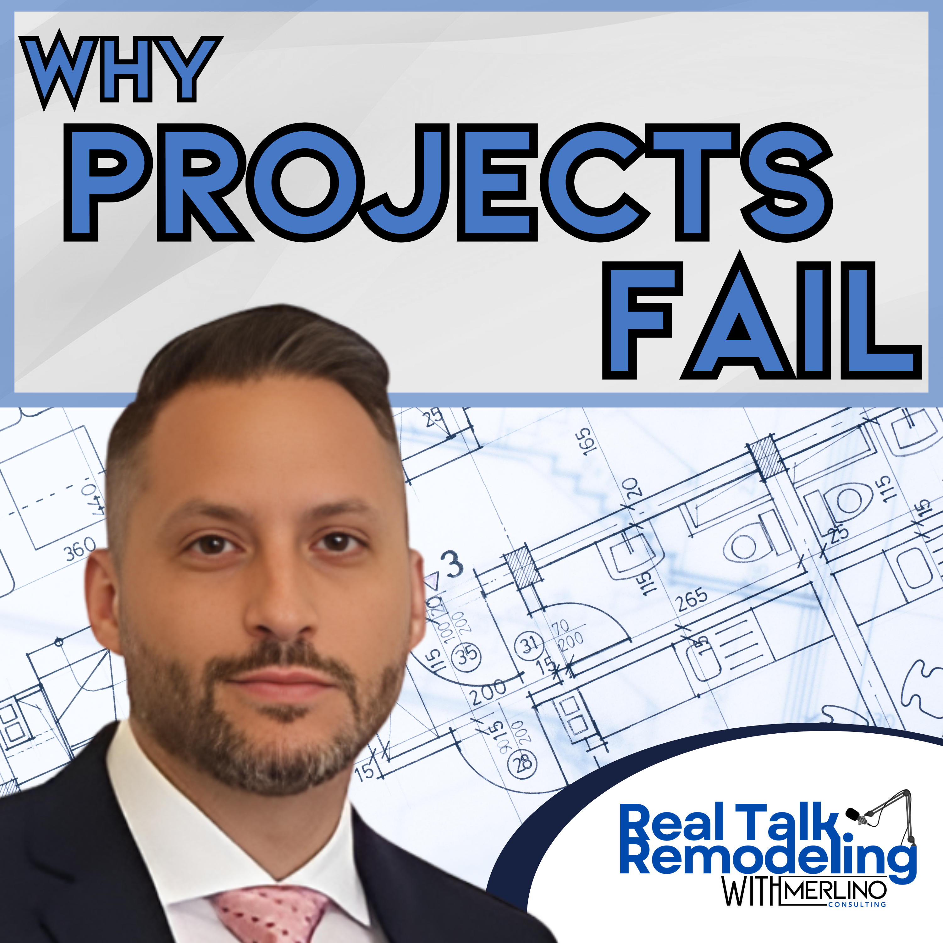 The Truth About Remodeling: Why Projects Fail: Communication, Trust & Expectations (Ep 1)