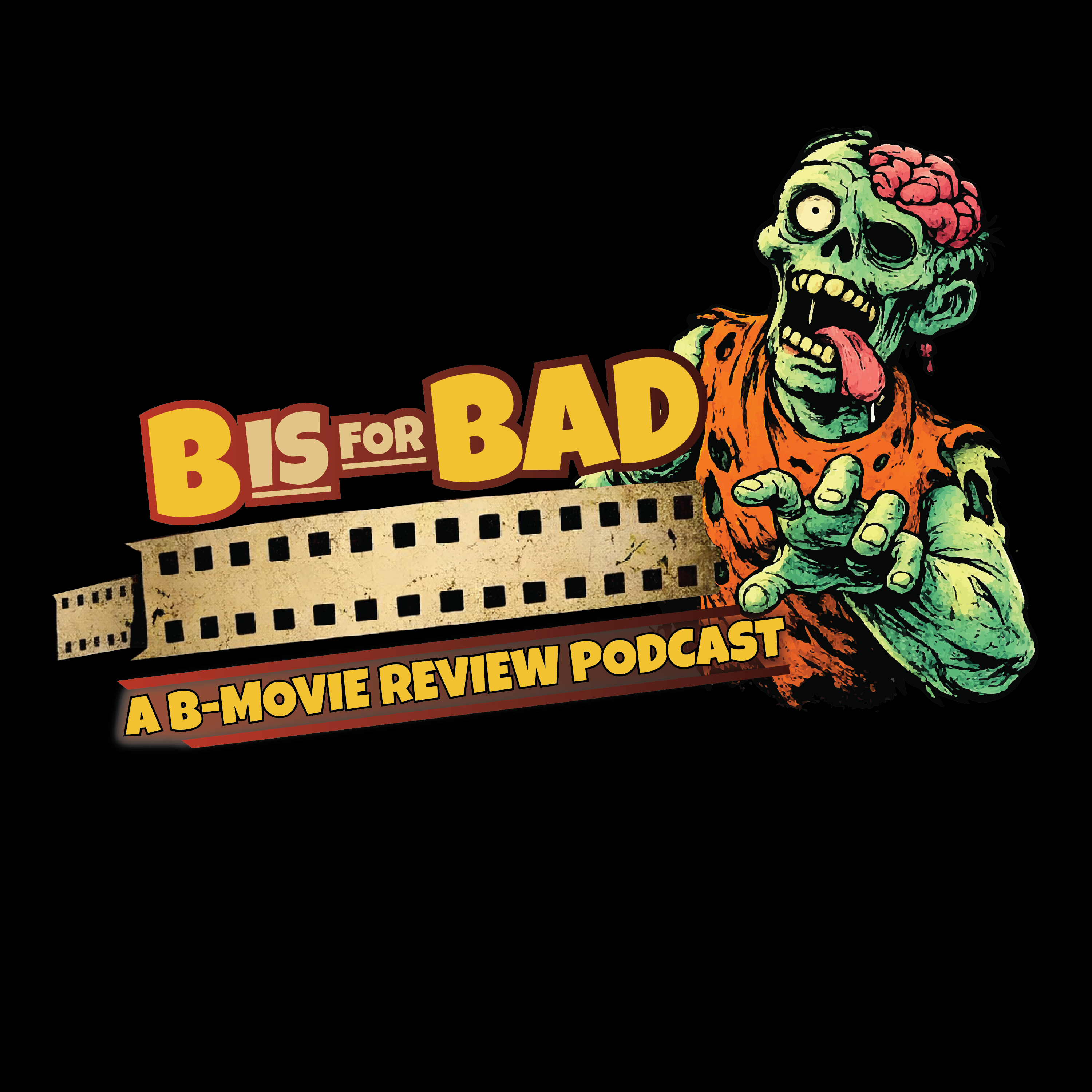 B is for Bad: A B-Movie Review Podcast podcast artwork