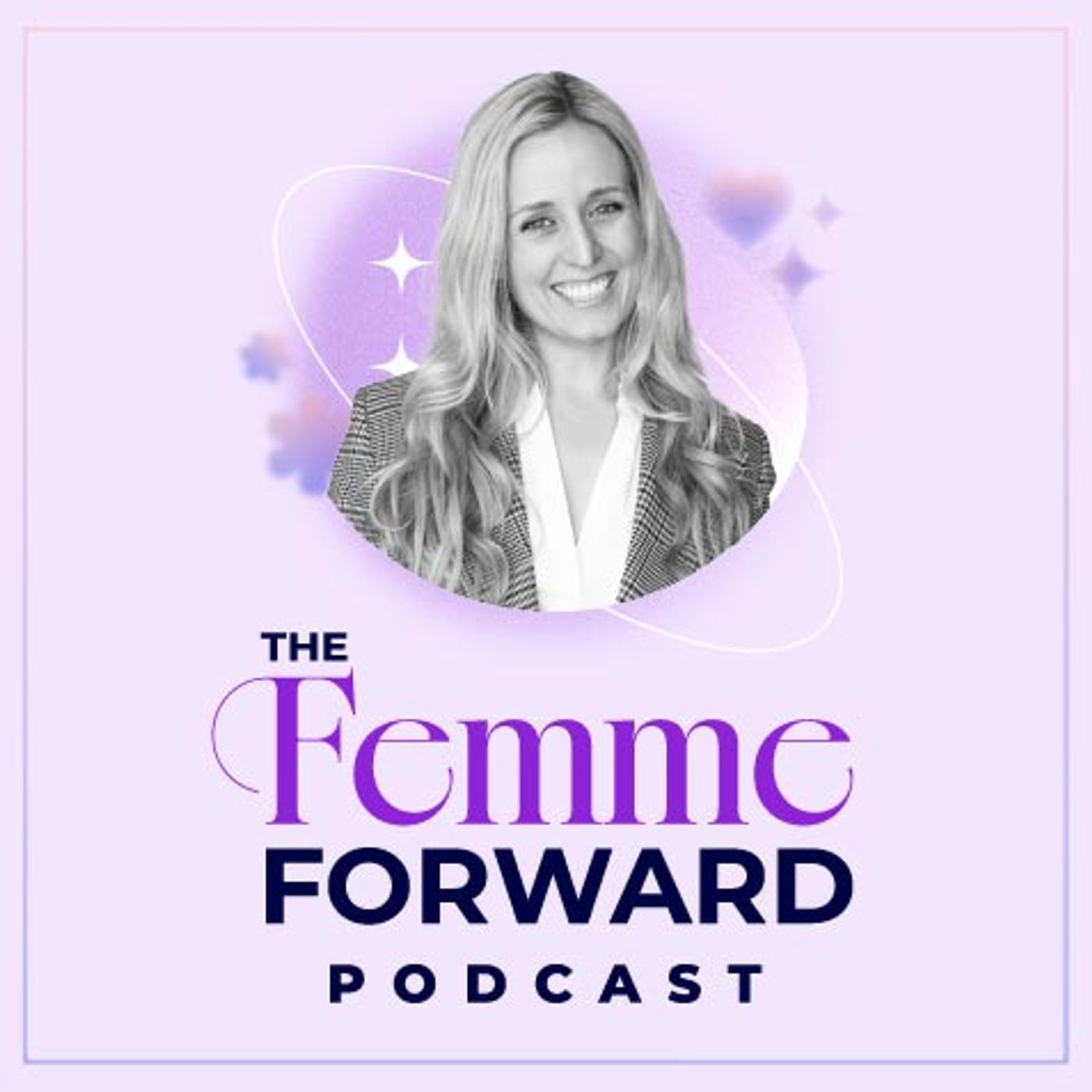 The Femme Forward Podcast: Hosted by Amanda Glen Smith podcast artwork
