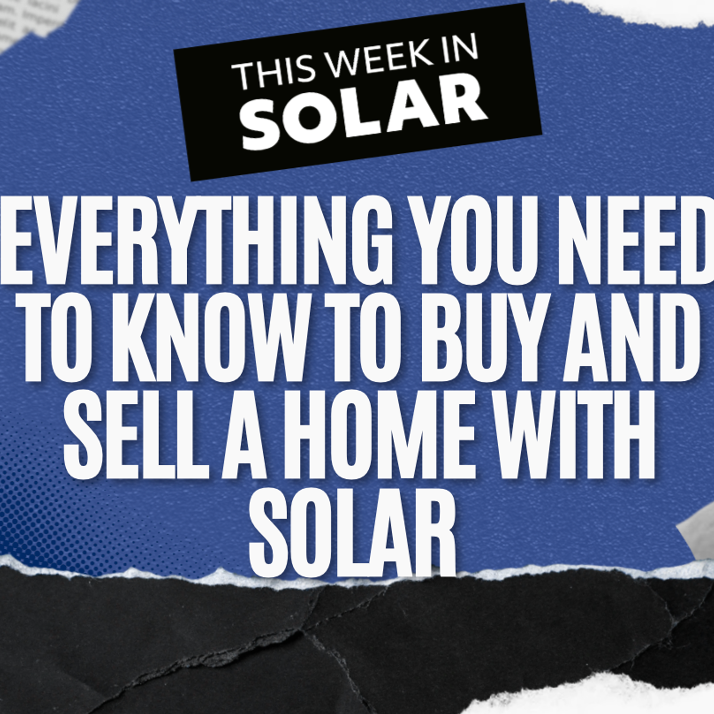 Everything You Need to Know to Buy and Sell a Home With Solar episode artwork