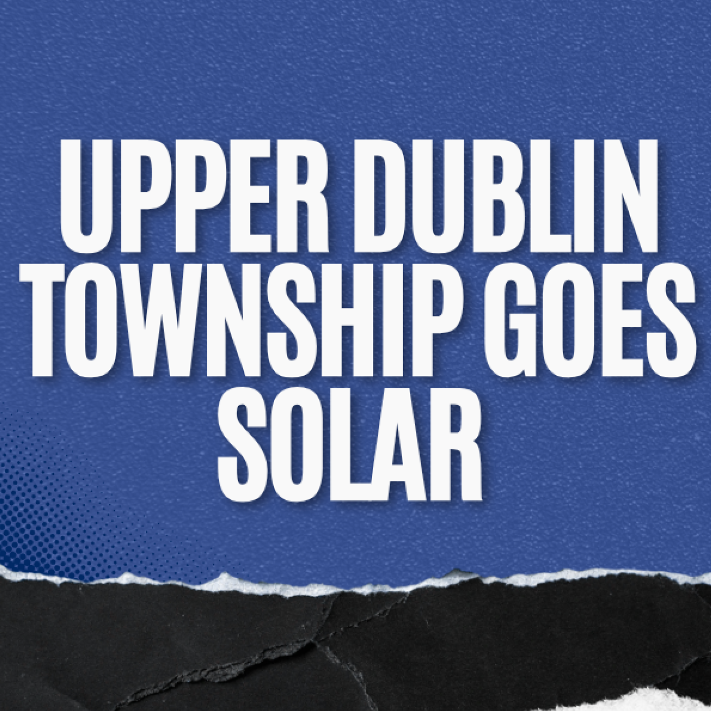 Upper Dublin Township Goes Solar episode artwork