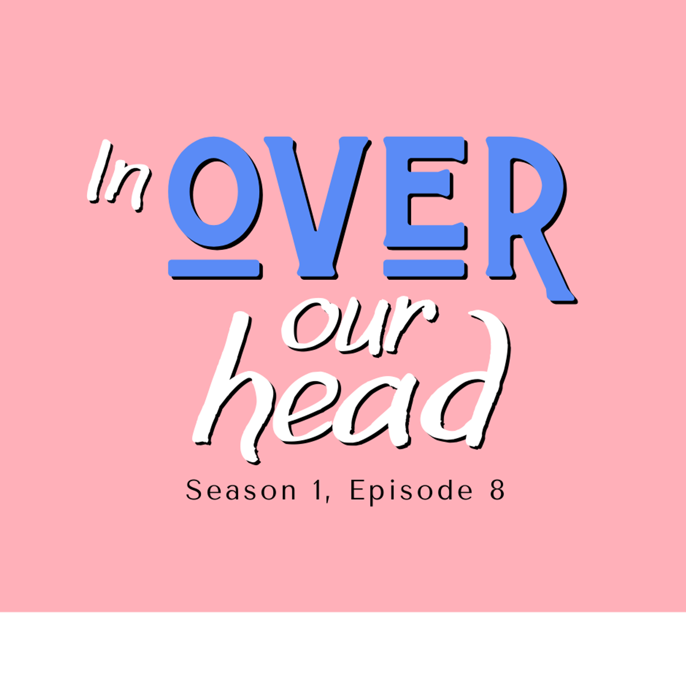 S1E8: All About The Beginning episode artwork