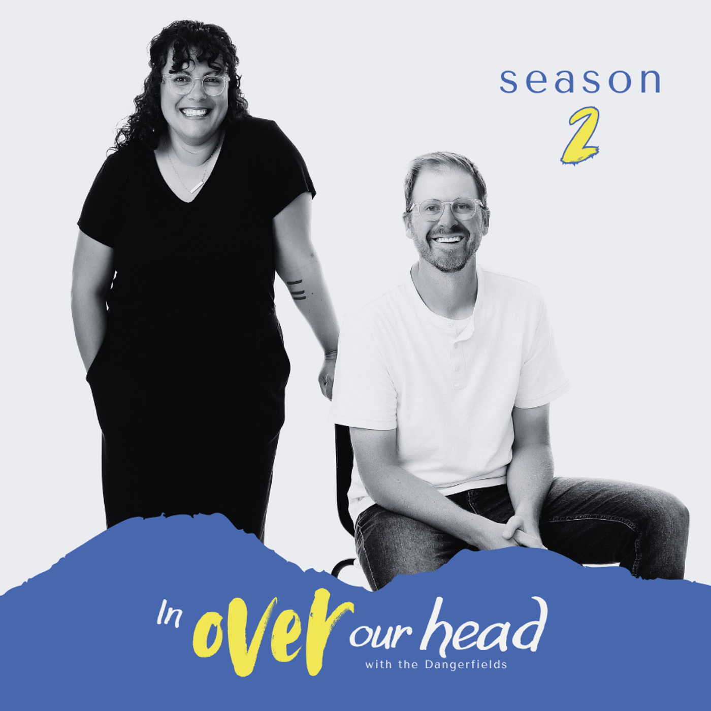 In Over Our Head with Dan & Sara