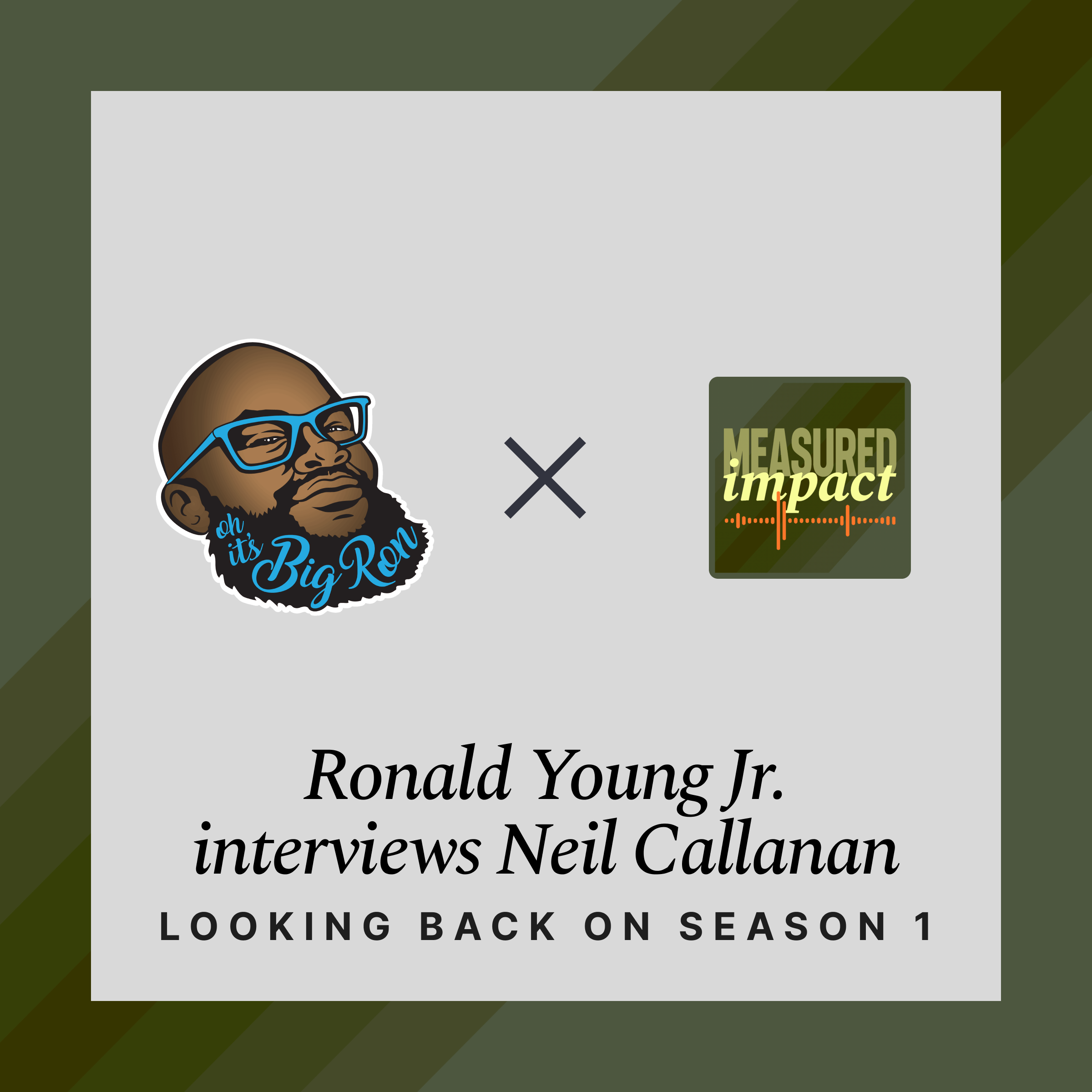 Behind Measured Impact with Ronald Young Jr. and Neil Callanan episode artwork