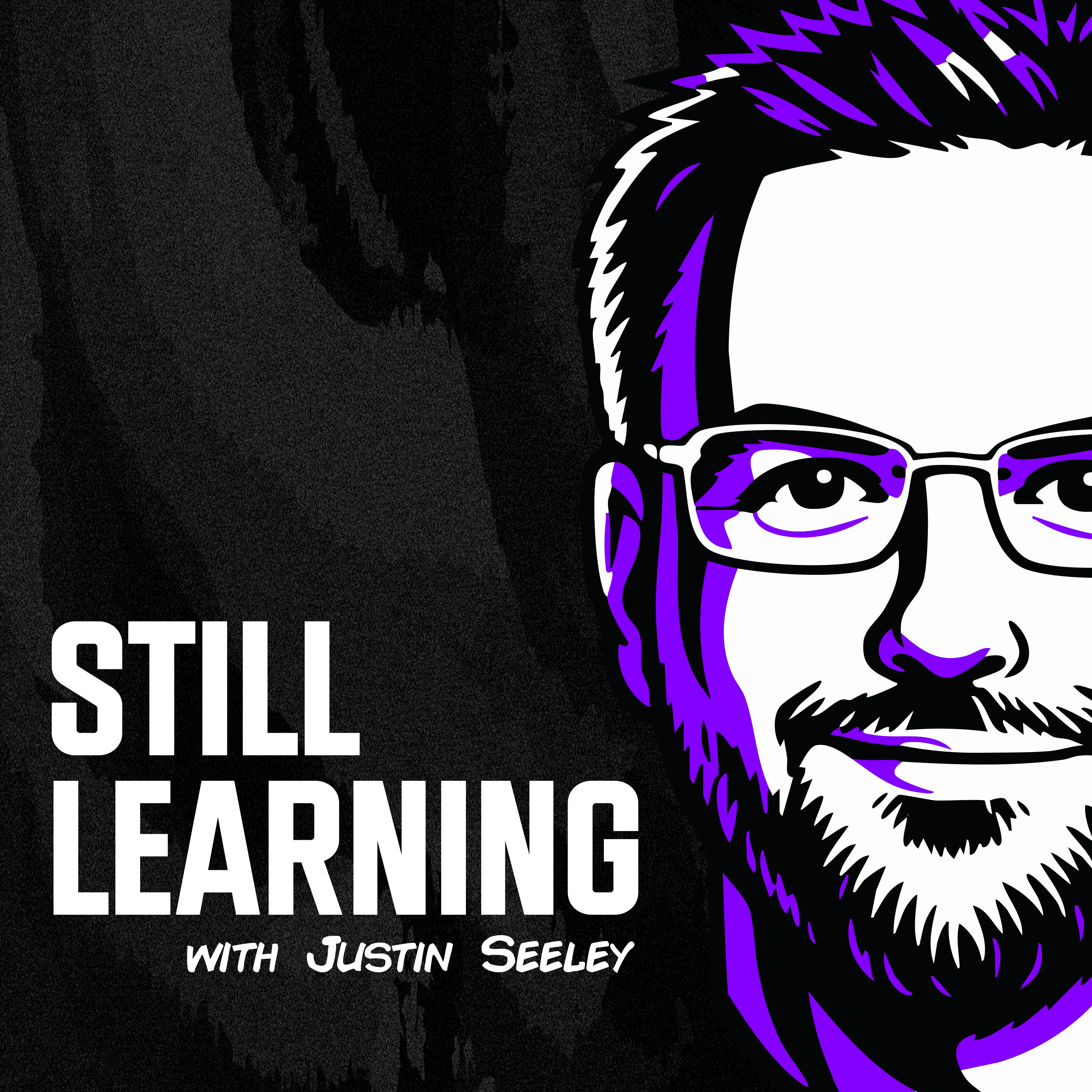 Still Learning with Justin Seeley podcast artwork