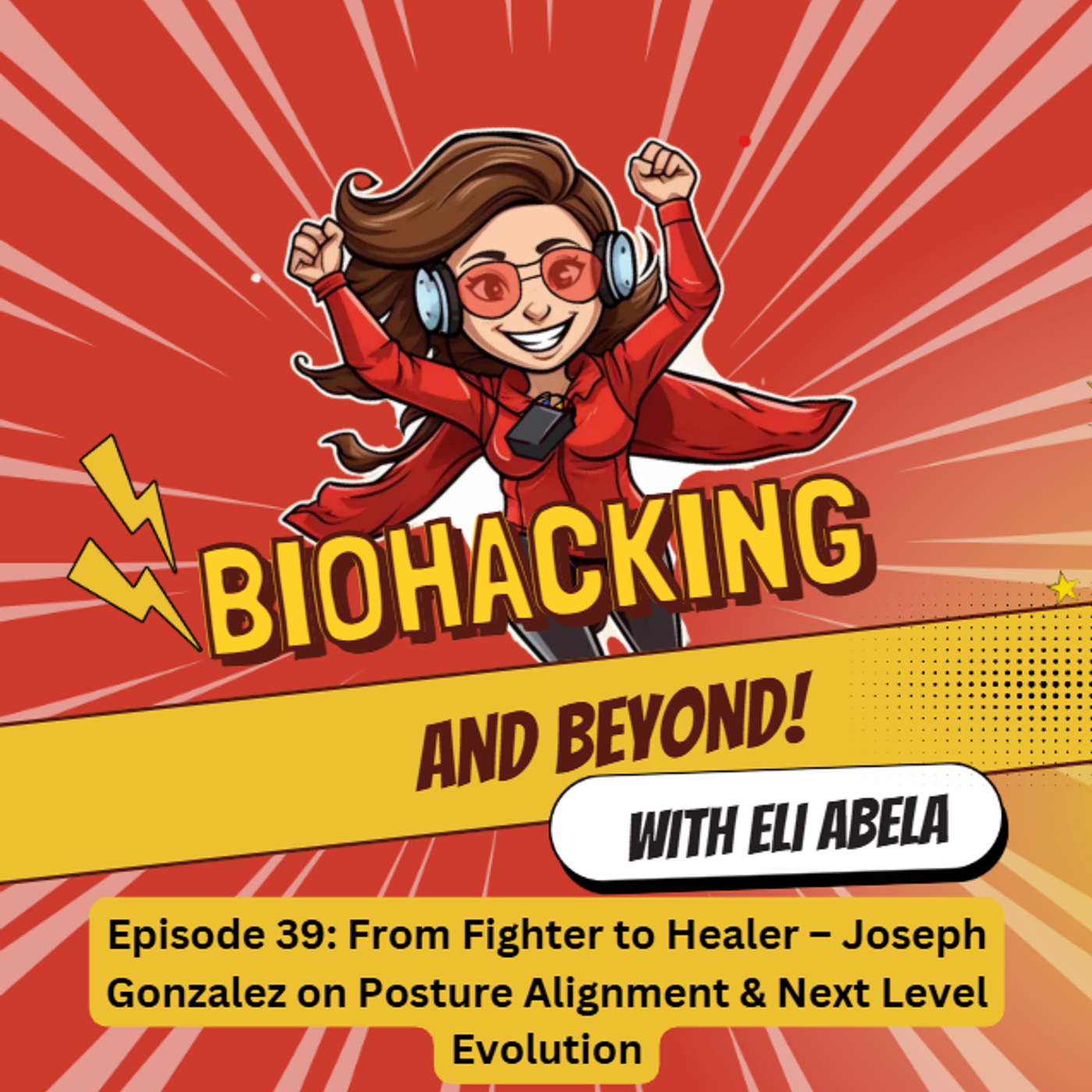 Episode 39: From Fighter to Healer – Joseph Gonzalez on Posture Alignment & Next Level Evolution episode artwork