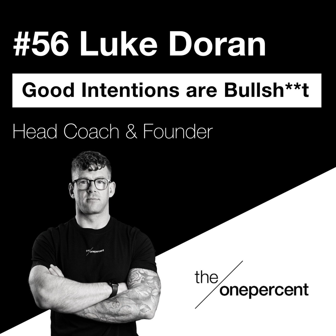 #56 - Luke Doran - Good Intentions are Bulls**t episode artwork