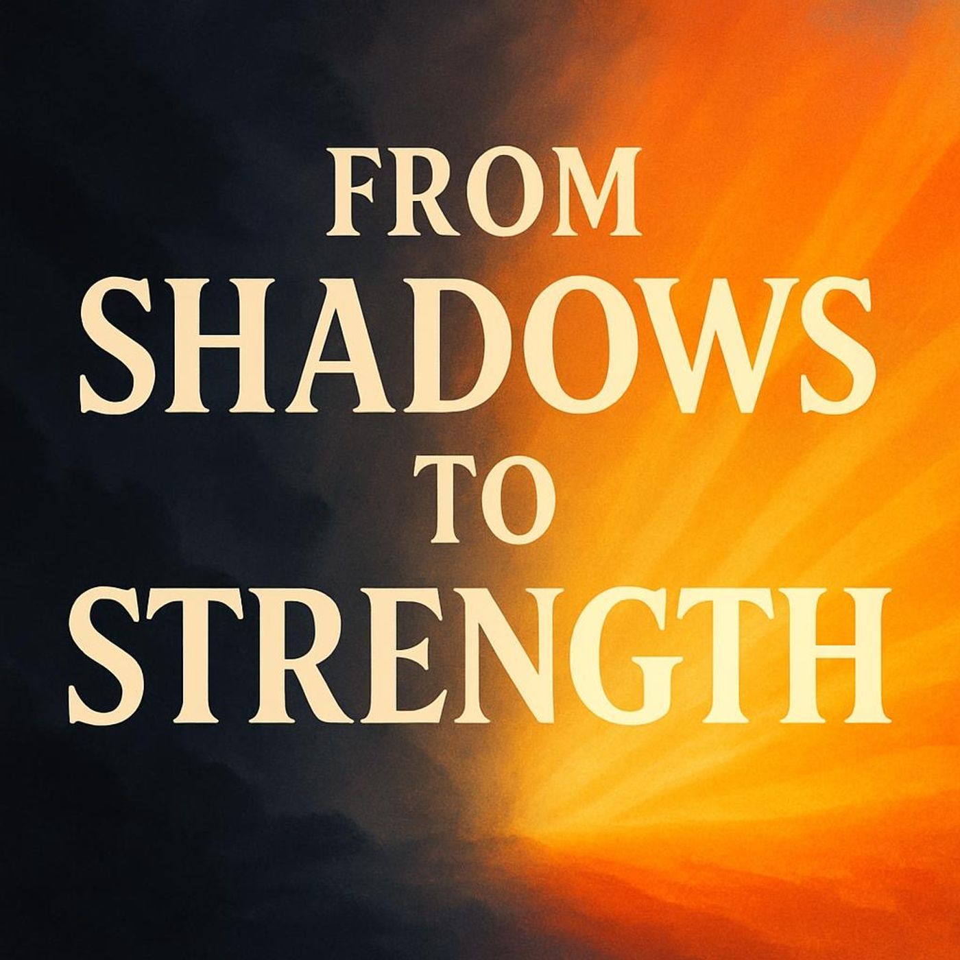 From Shadows to Strength