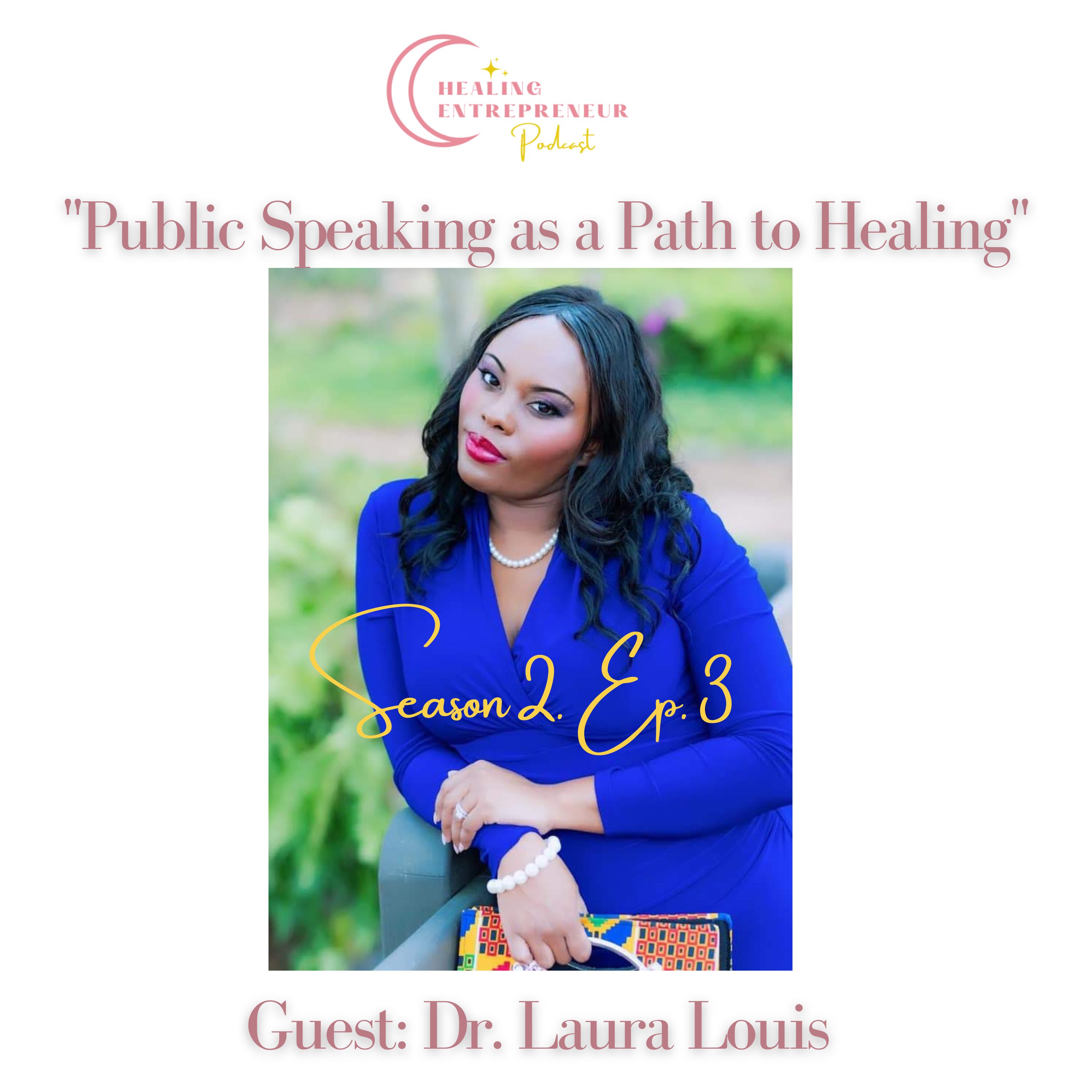 Public Speaking as a Path to Healing with Dr. Laura Louis