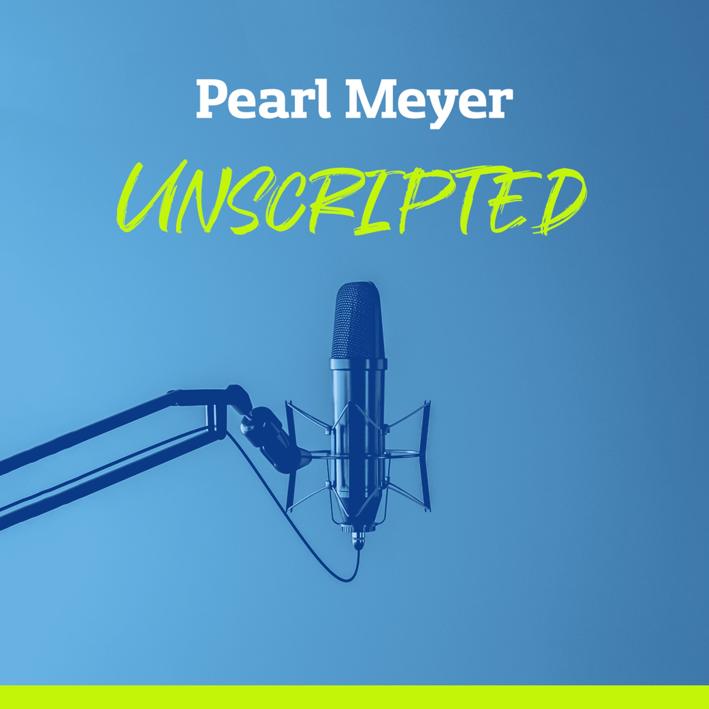 Pearl Meyer Unscripted podcast artwork