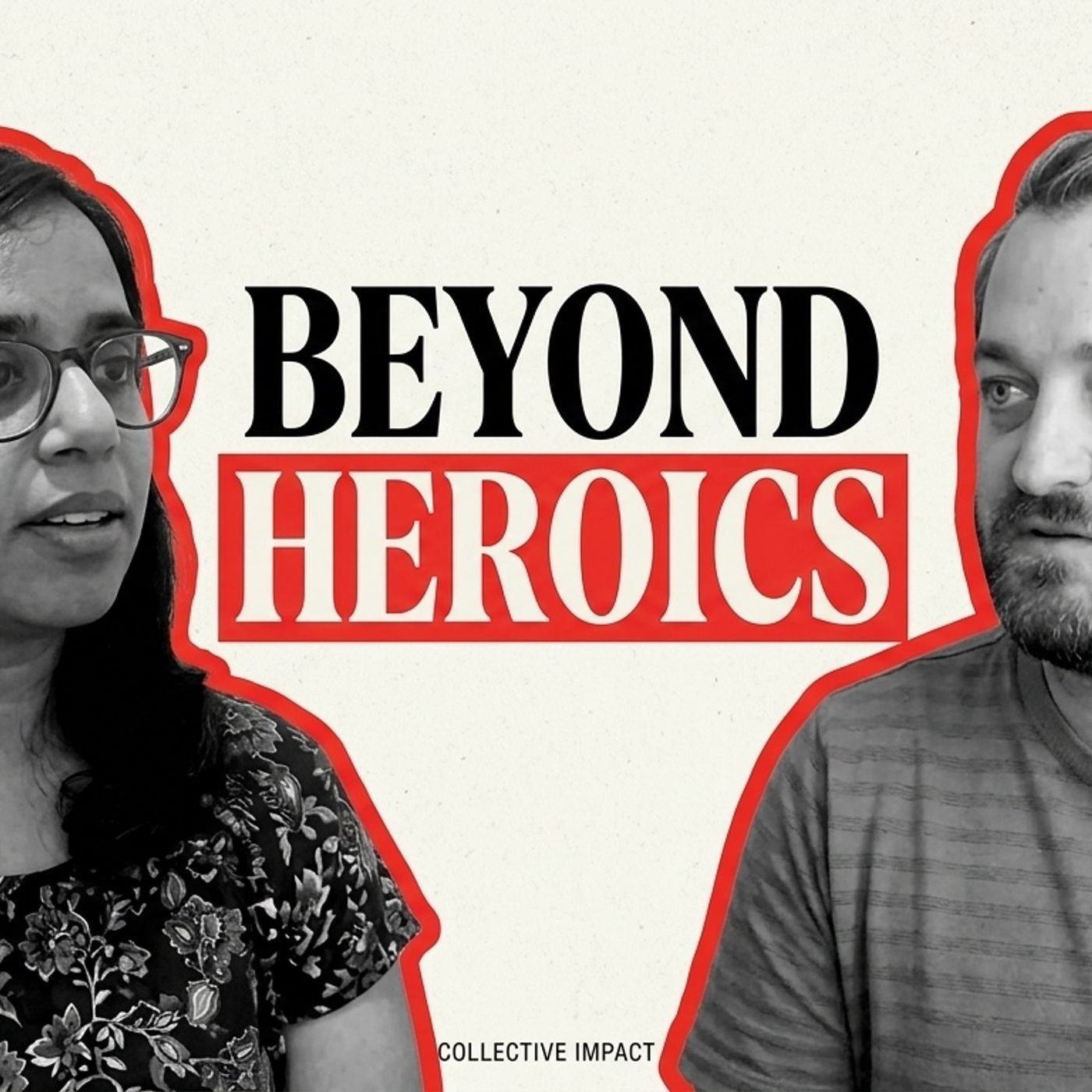 Beyond Heroics