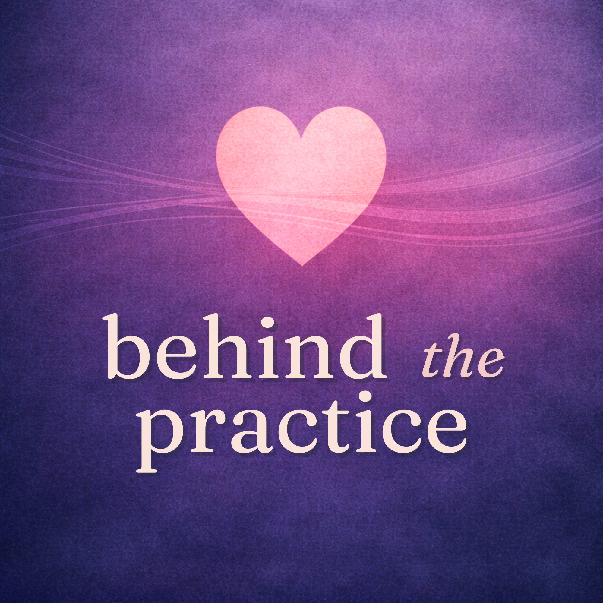 Behind the Practice
