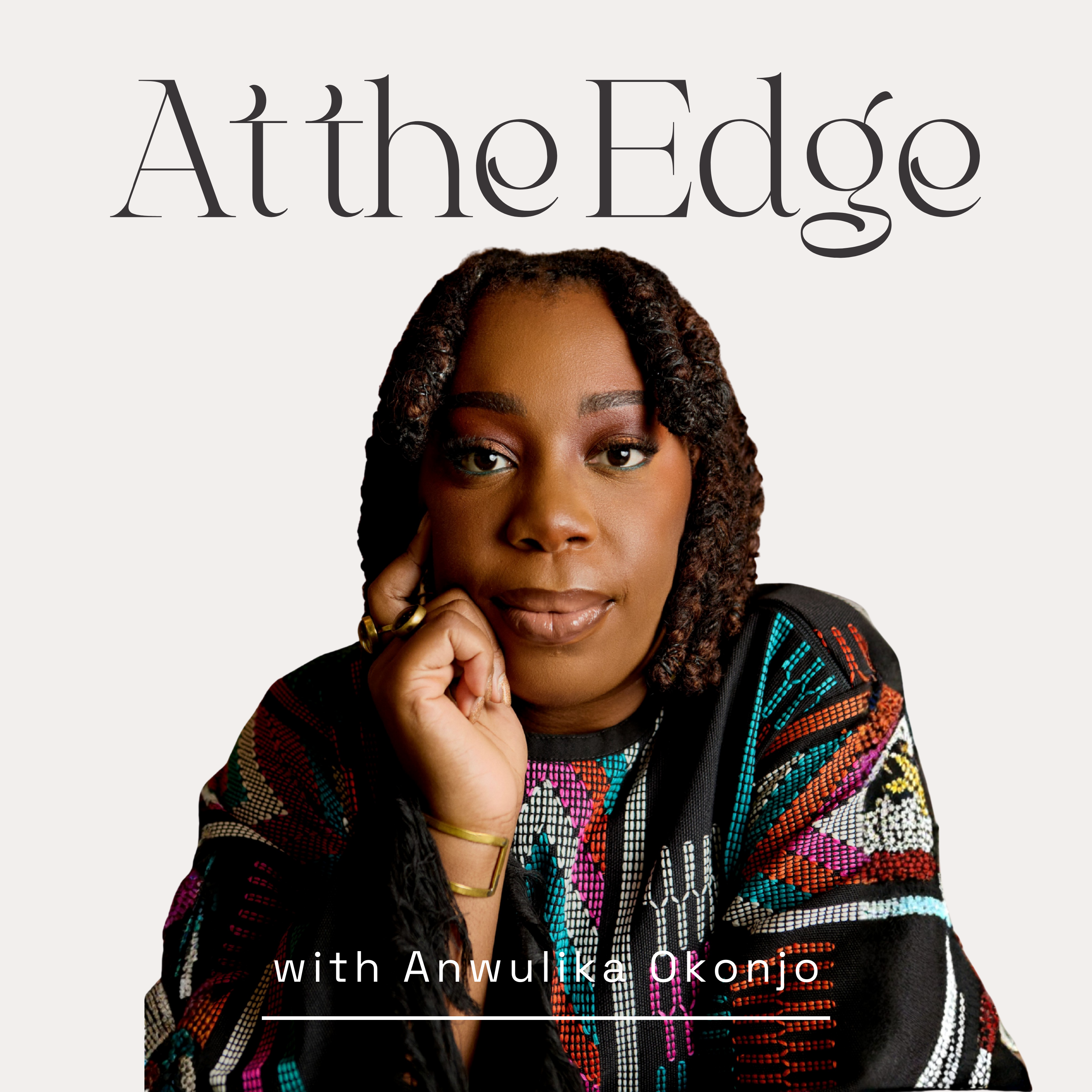 At the Edge with Anwulika Okonjo