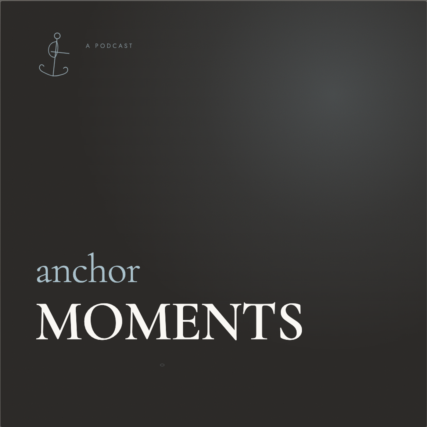 Anchor Moments Anchor Moments