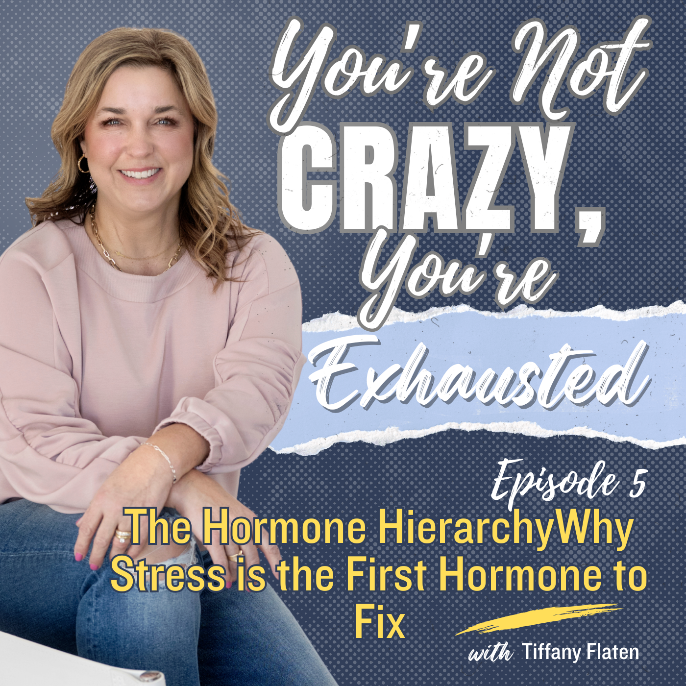 5. The Hormone Hierarchy- Why Stress is the First Hormone to Fix
*Hormone Series 1 episode artwork