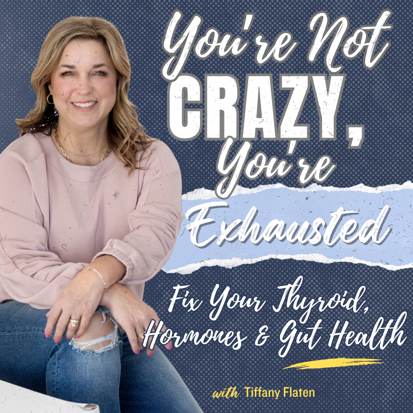 You're NOT Crazy, You're Exhausted: Fix Your Thyroid, Hormones & Gut Health