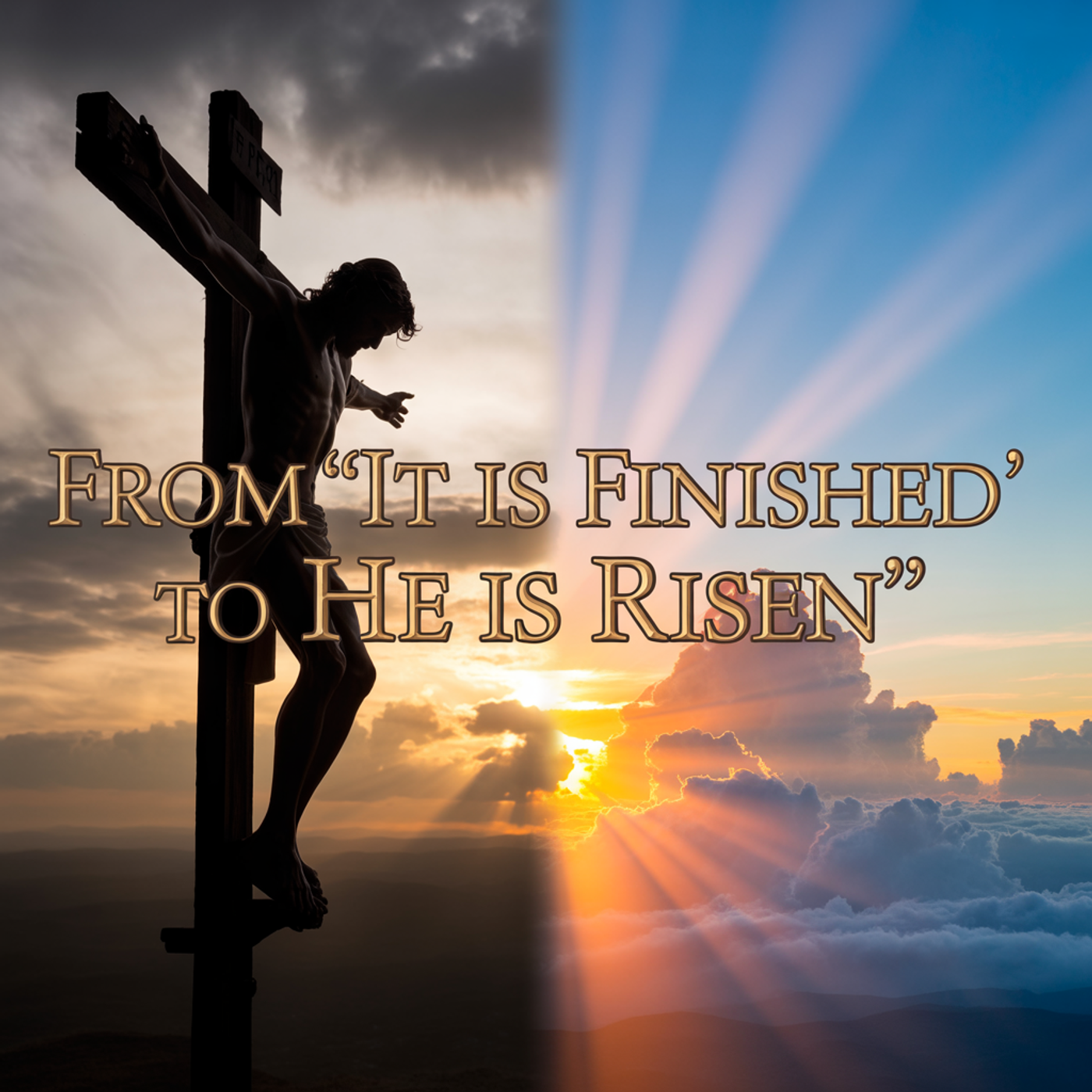 From "It is Finished" to "He is Risen." episode artwork
