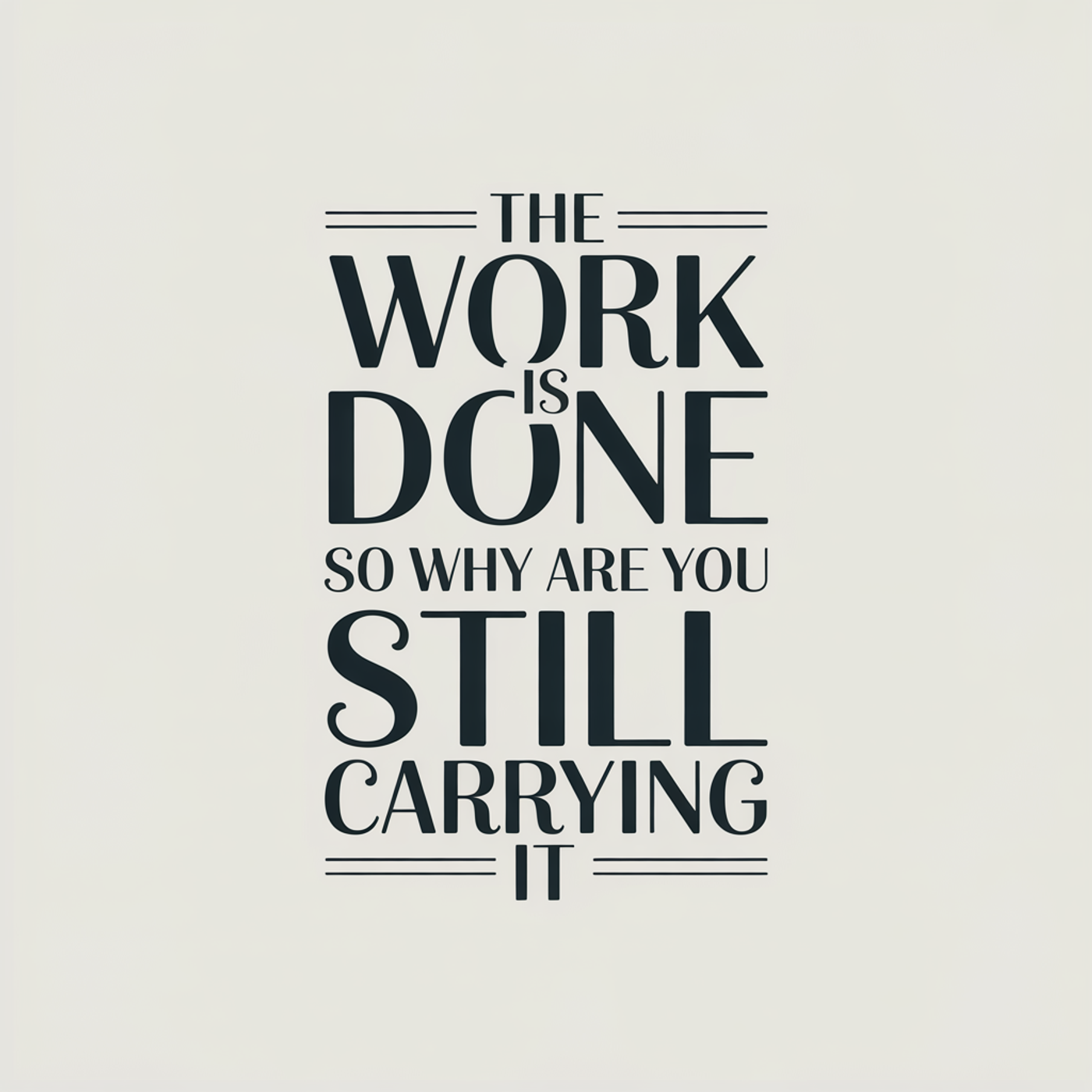 The Work Is Done So Why AreYou Still Carrying It? episode artwork