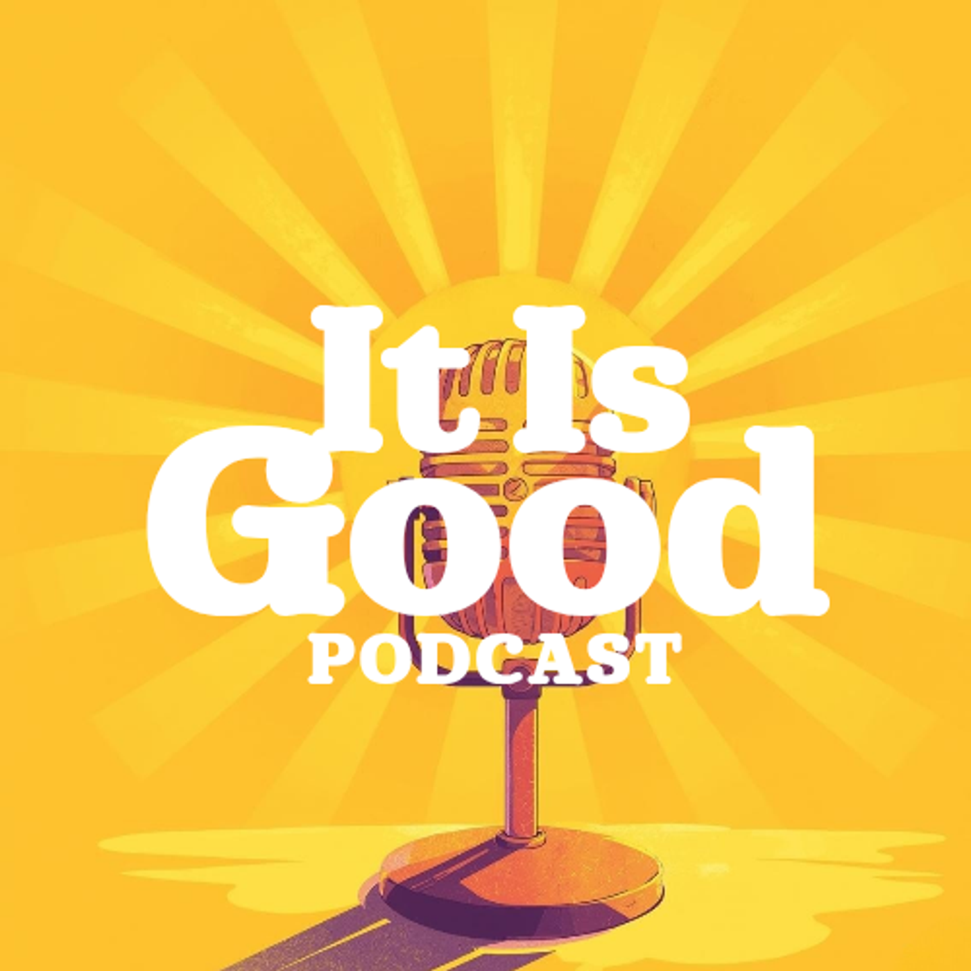 It Is Good Podcast podcast artwork
