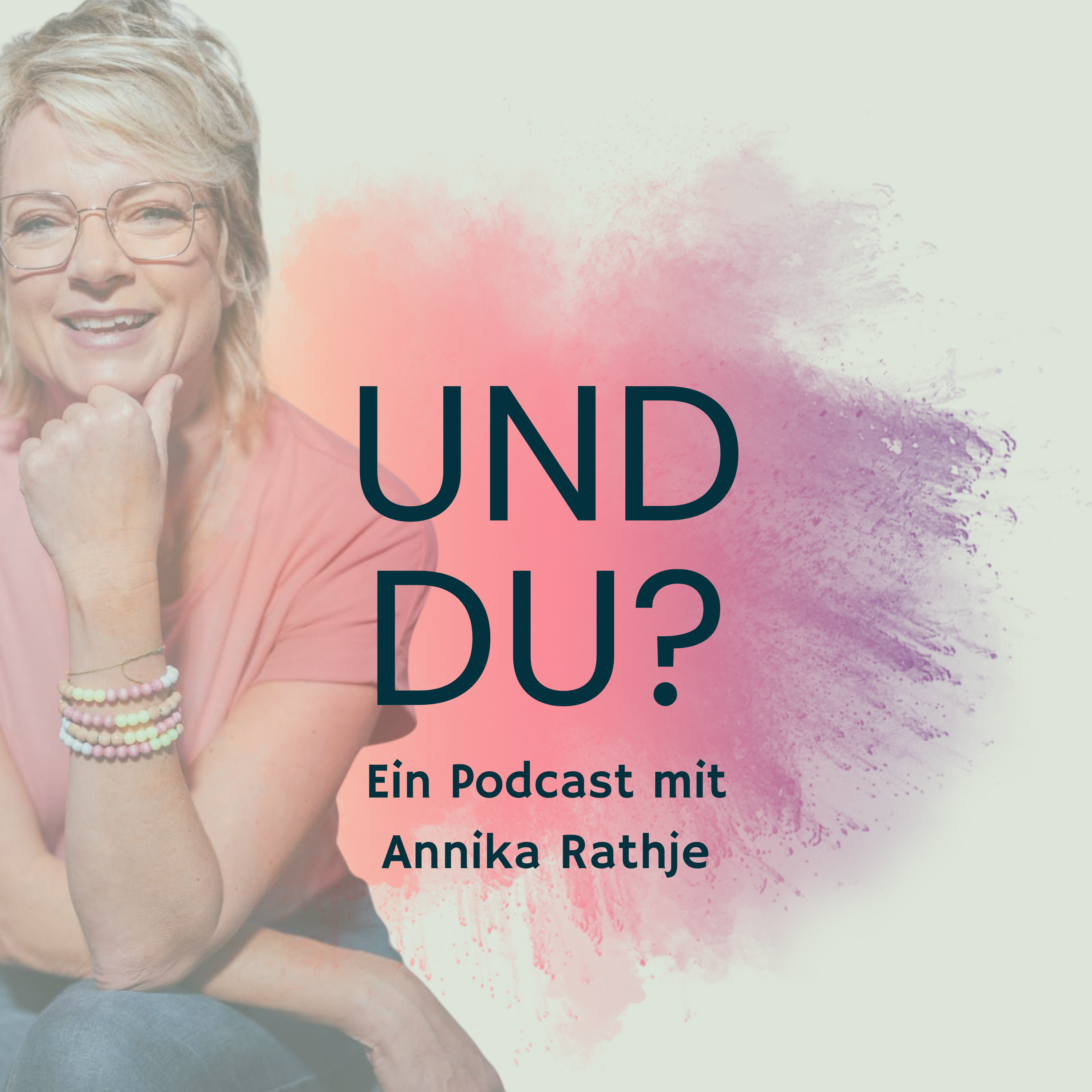 Und du? - Der Podcast mit Annika Rathje