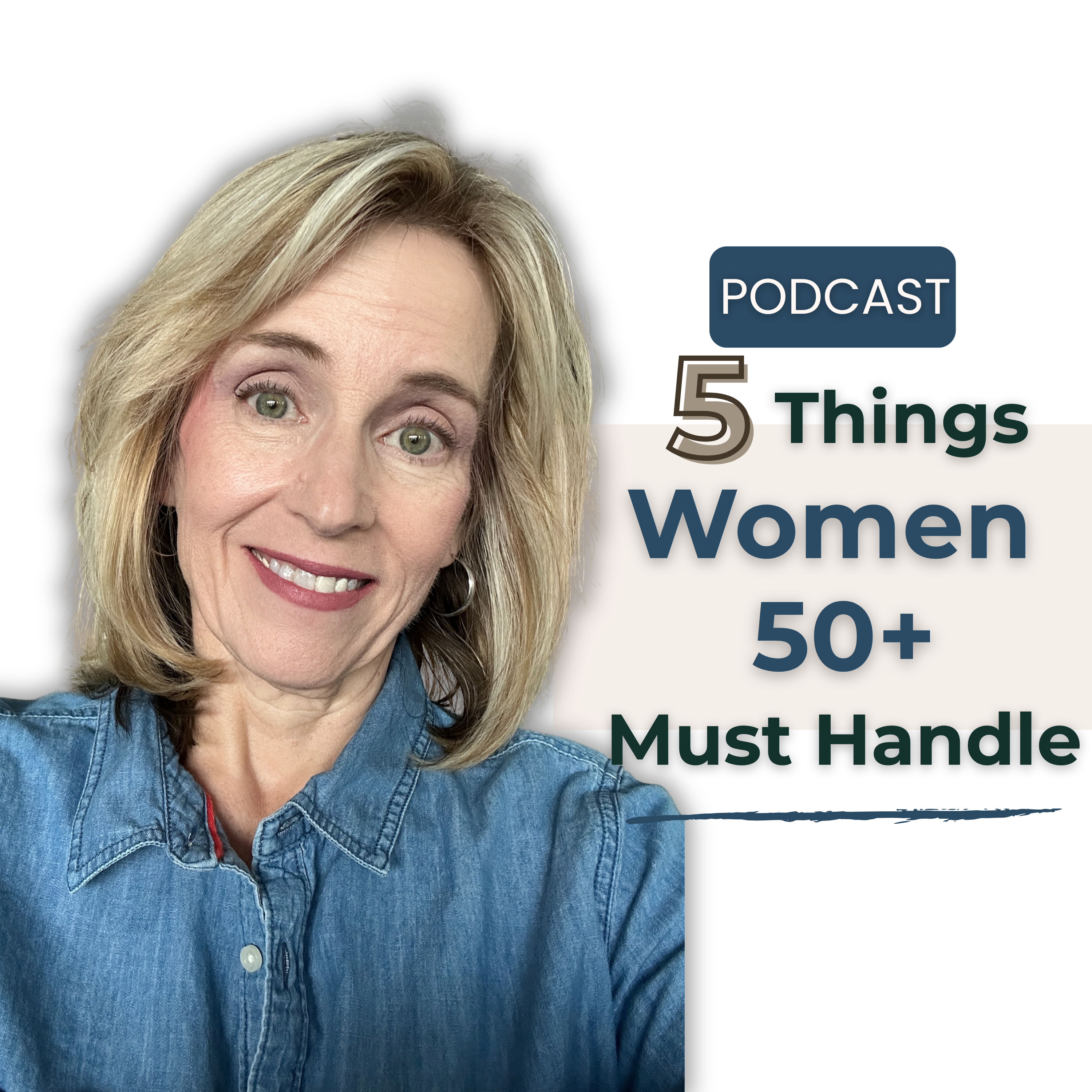 5 Things Every Woman 50+ Needs to Get a Handle On (So Life Gets Easier) episode artwork