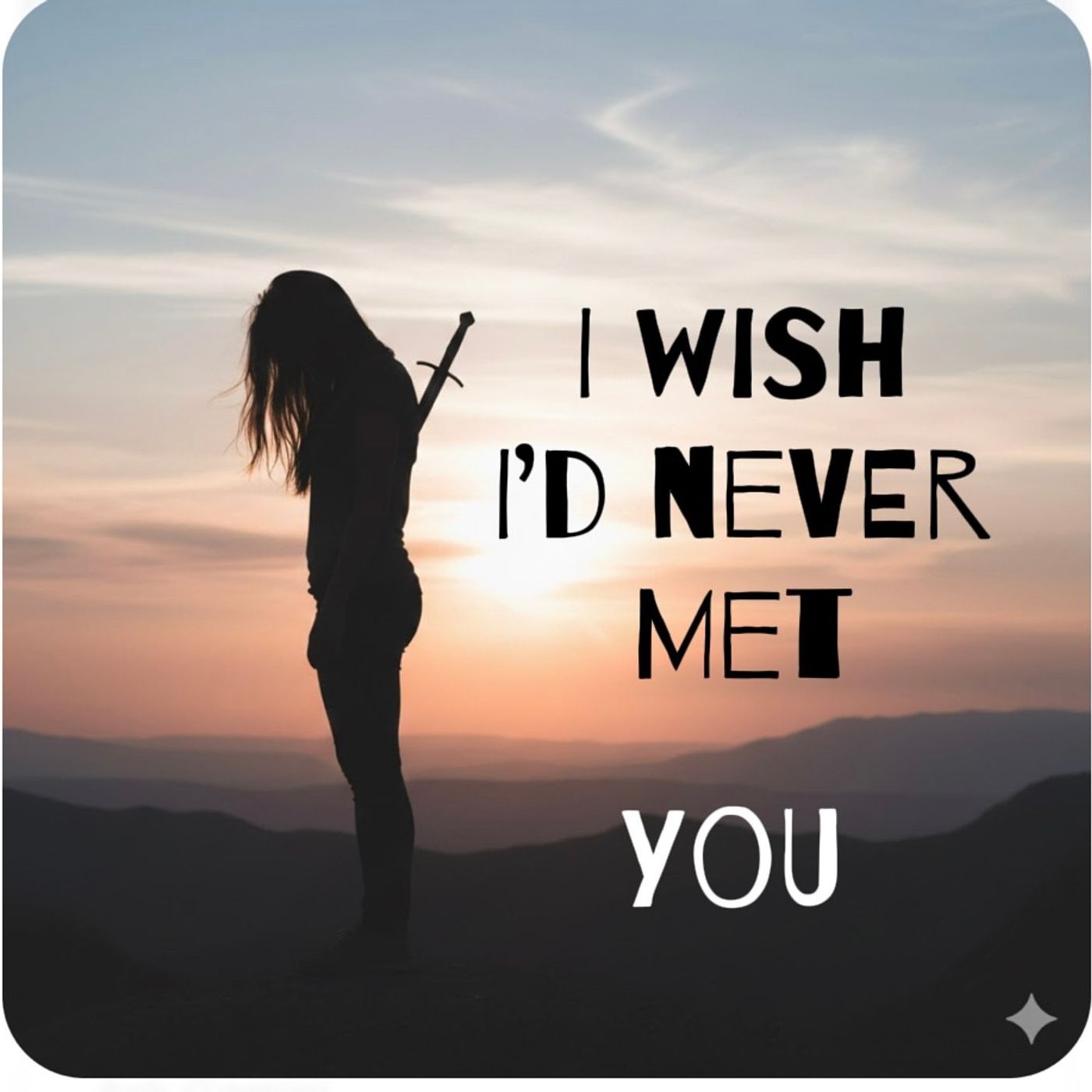 I wish I'd never met you podcast artwork