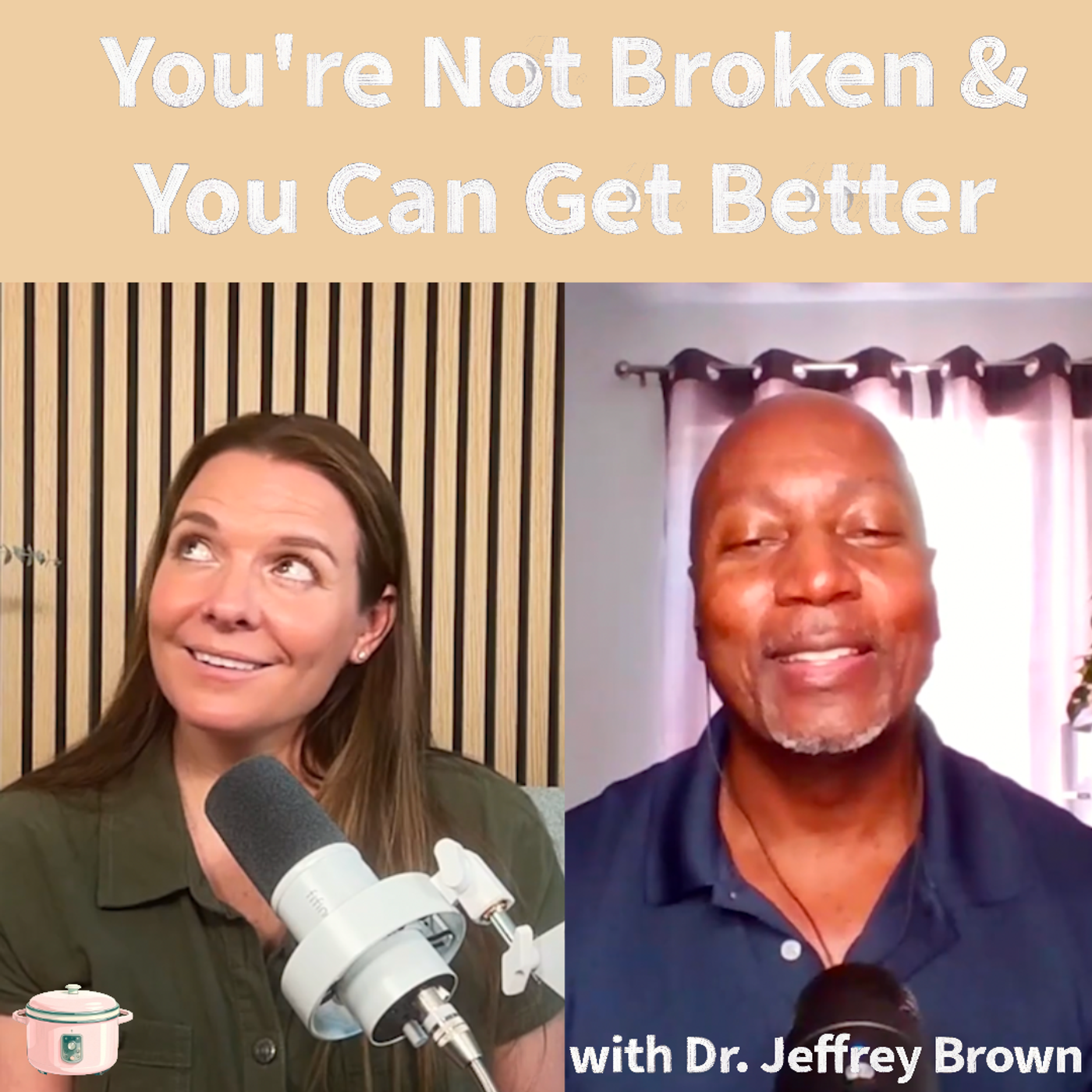 Episode 18: You're Not Broken & You Can Get Better with Dr. Jeffrey Brown