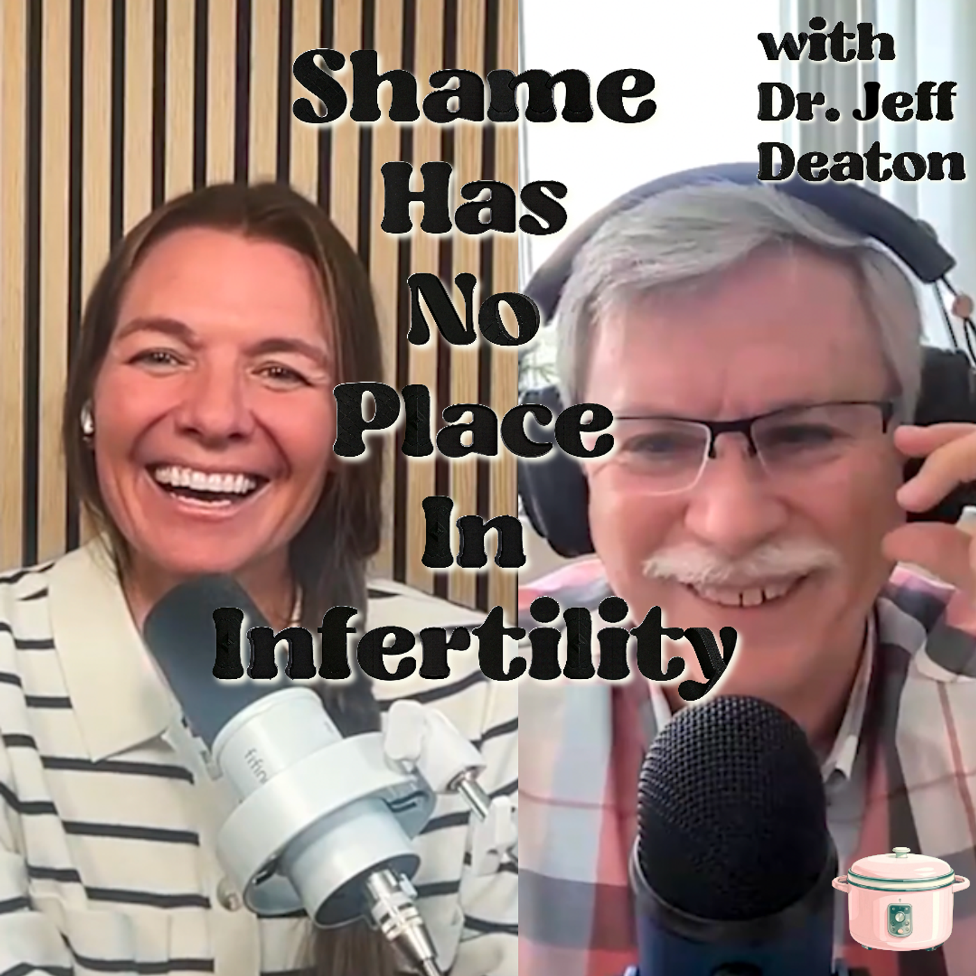 Episode 21: Shame Has No Place In Infertility with Dr. Jeff Deaton episode artwork