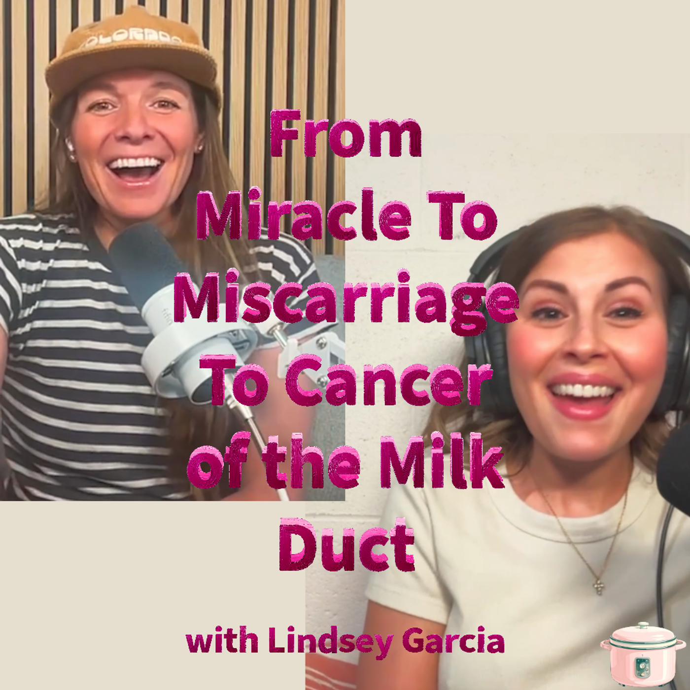 Episode 19: From Miracle To Miscarriage To Cancer of the Milk Duct with Lindsey Garcia