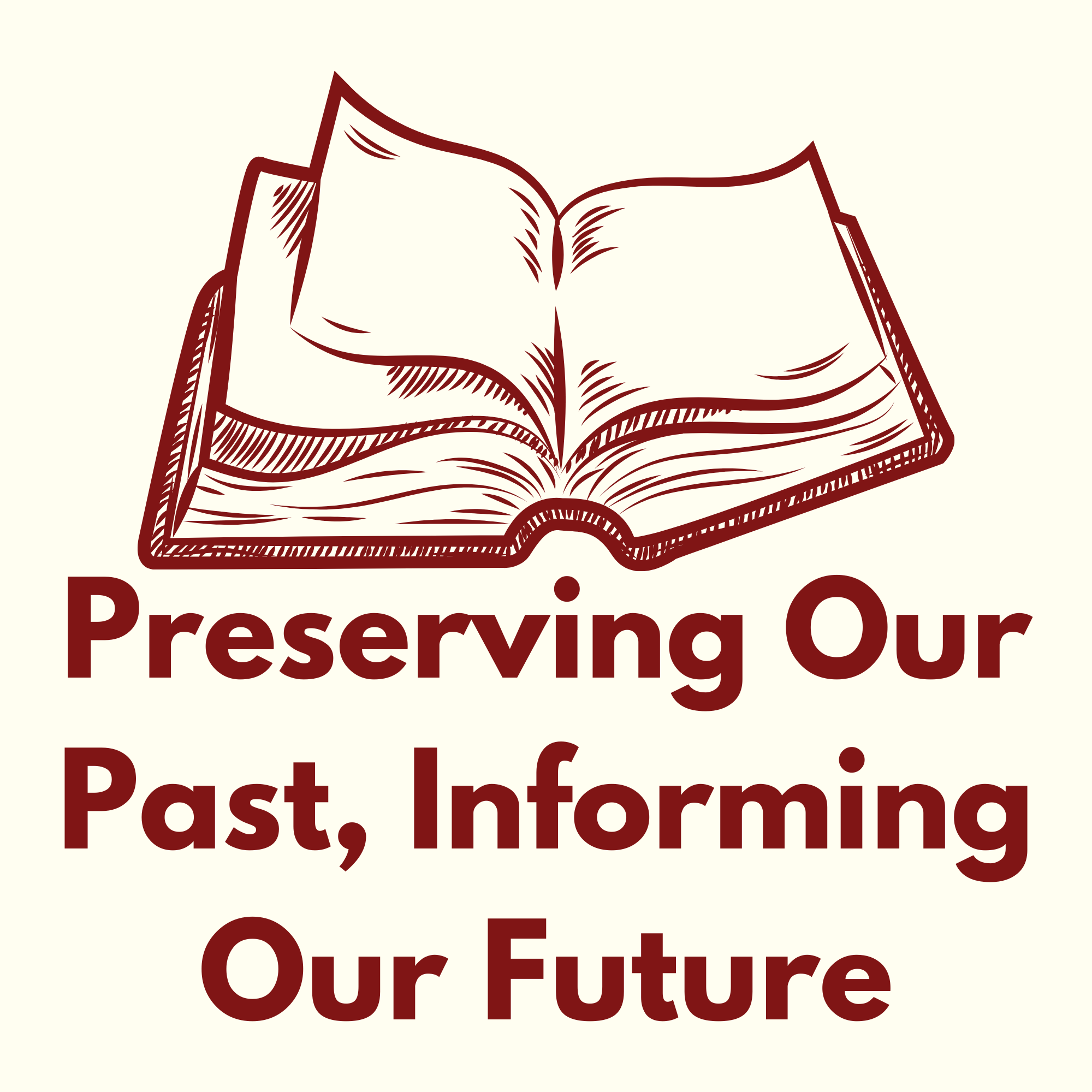 Preserving Our Past, Informing Our Future