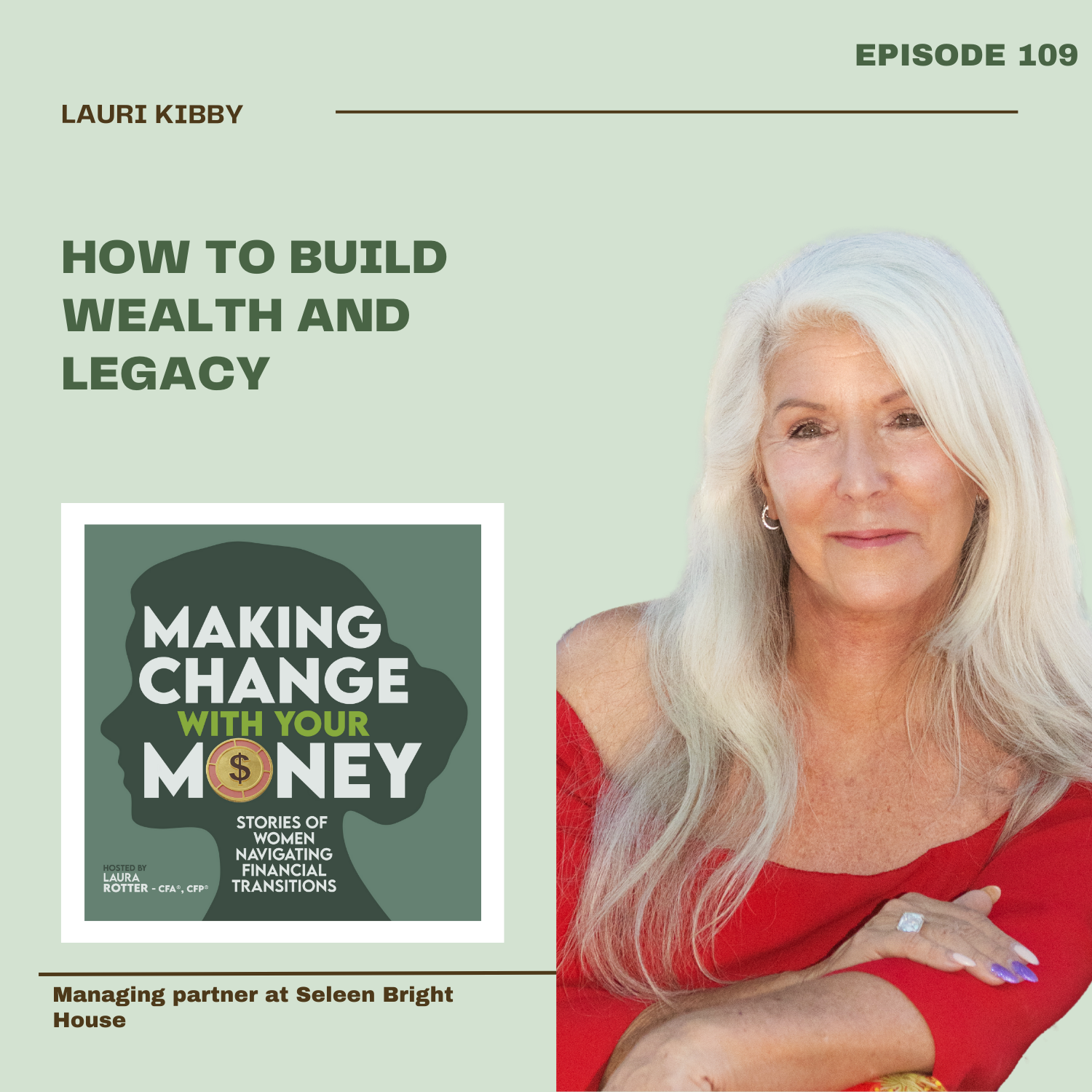 How to Build Wealth and Legacy with Lauri Kibby, Managing Partner at Seleen Brighthouse 