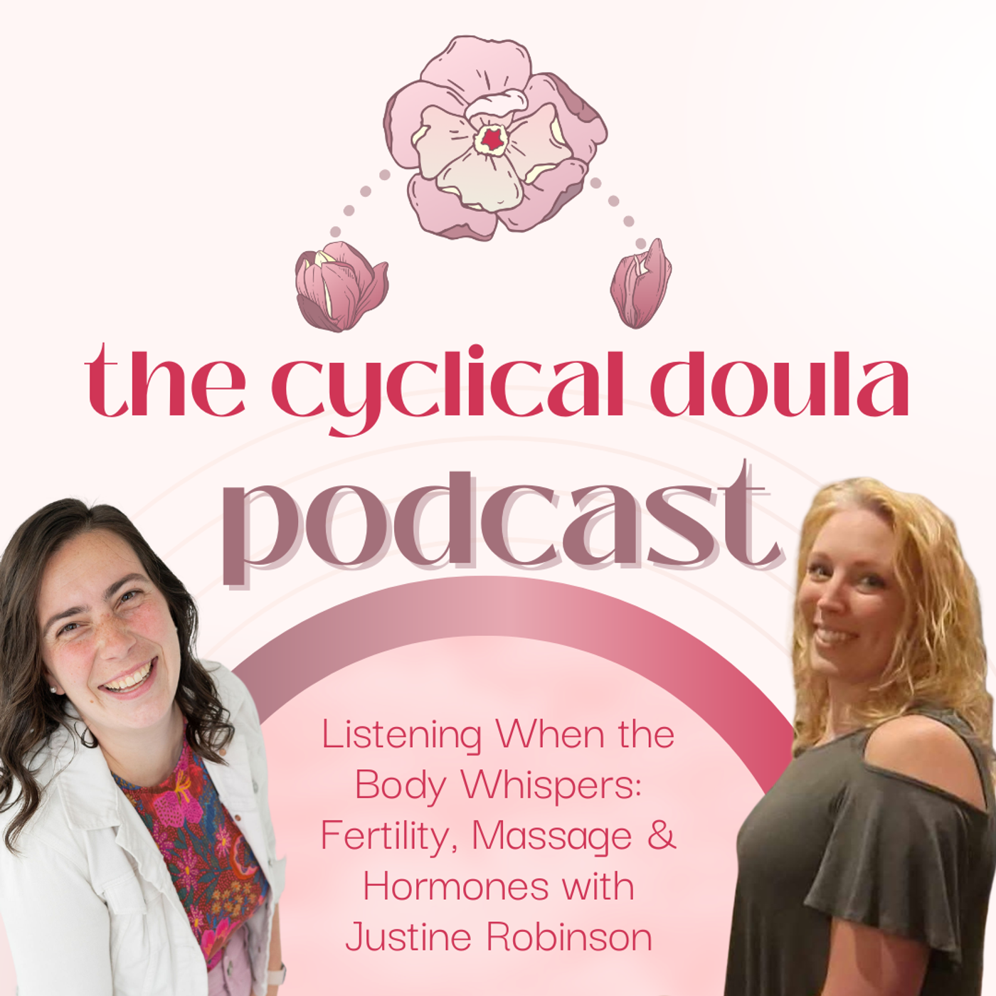 Listening When the Body Whispers: Fertility, Massage & Hormones with Justine Robinson episode artwork