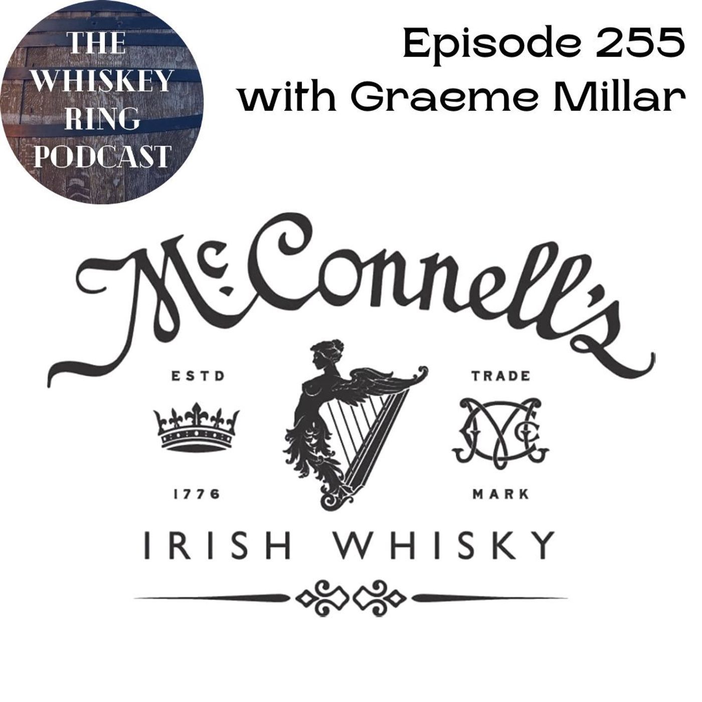 Ep. 255: McConnell's Irish Whisky and Belfast Distillery with Graeme Millar Ep. 255: McConnell's Irish Whisky and Belfast Distillery with Graeme Millar