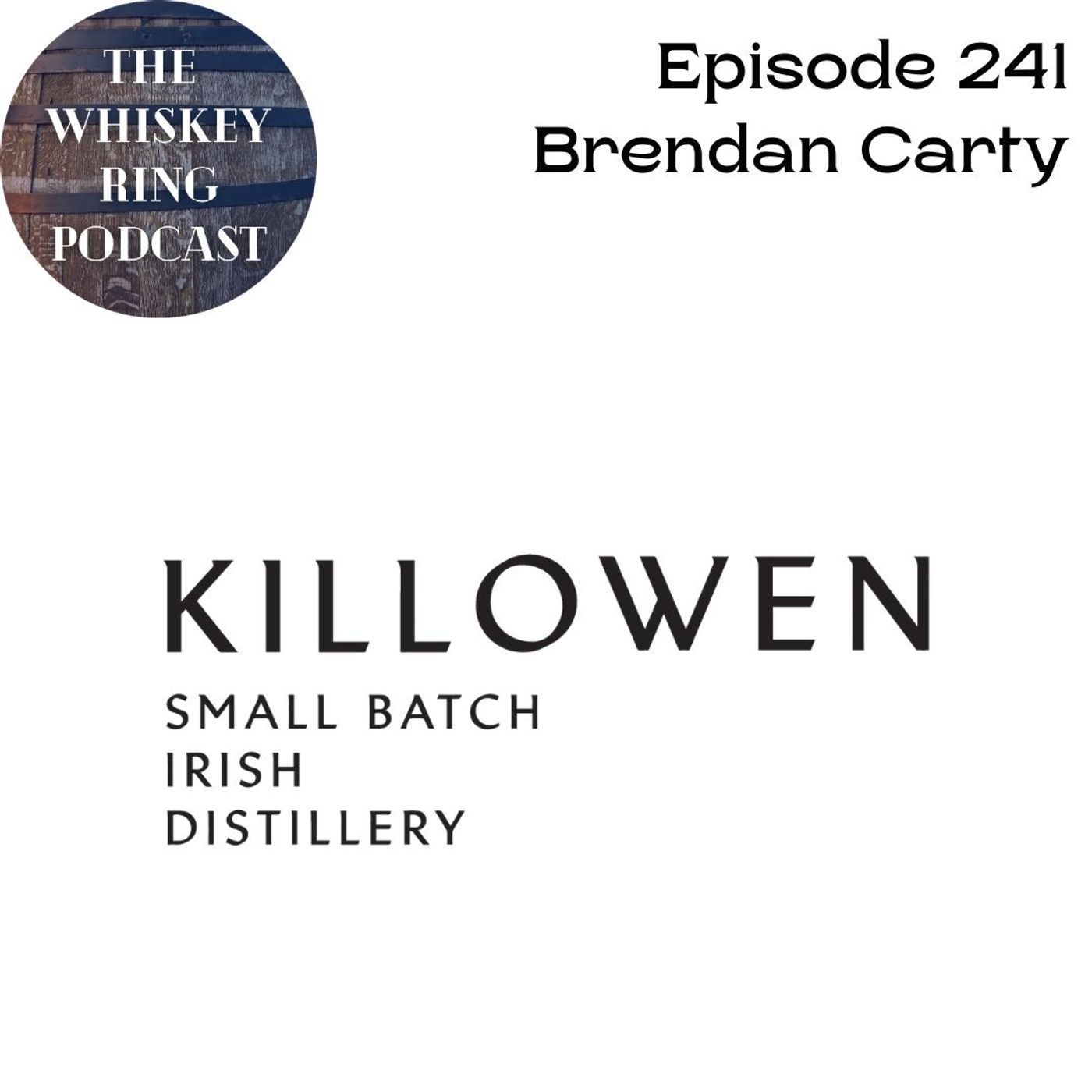 Ep. 241: Killowen Distillery with Brendan Carty episode artwork