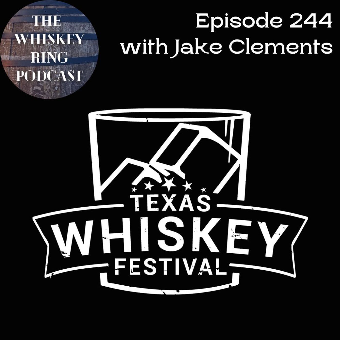 Ep. 244: Jake Clements and the Texas Whiskey Festival episode artwork
