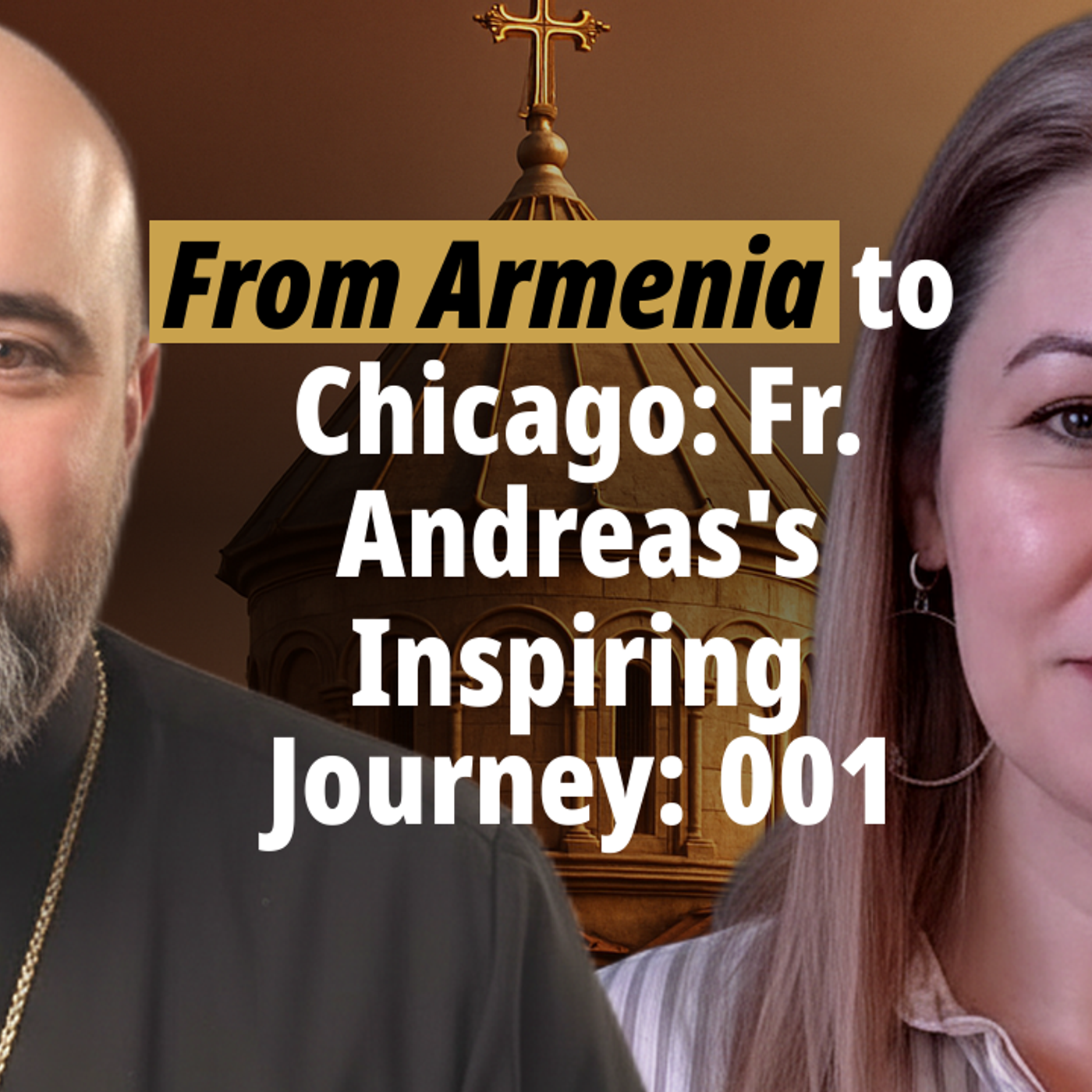 From Armenia to Chicago: Fr. Andreas's Inspiring Journey| 001 episode artwork