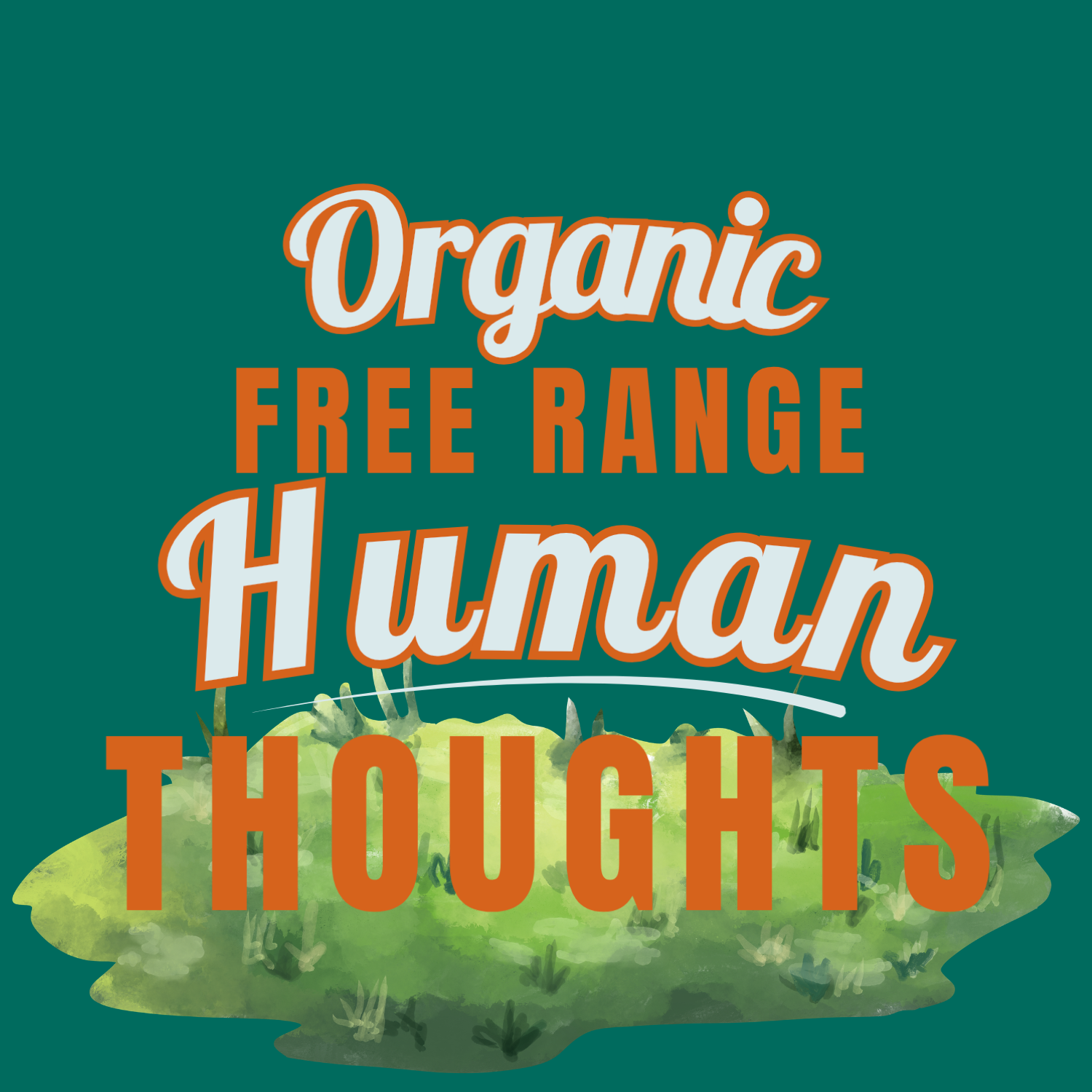 Organic Free Range Human Thoughts