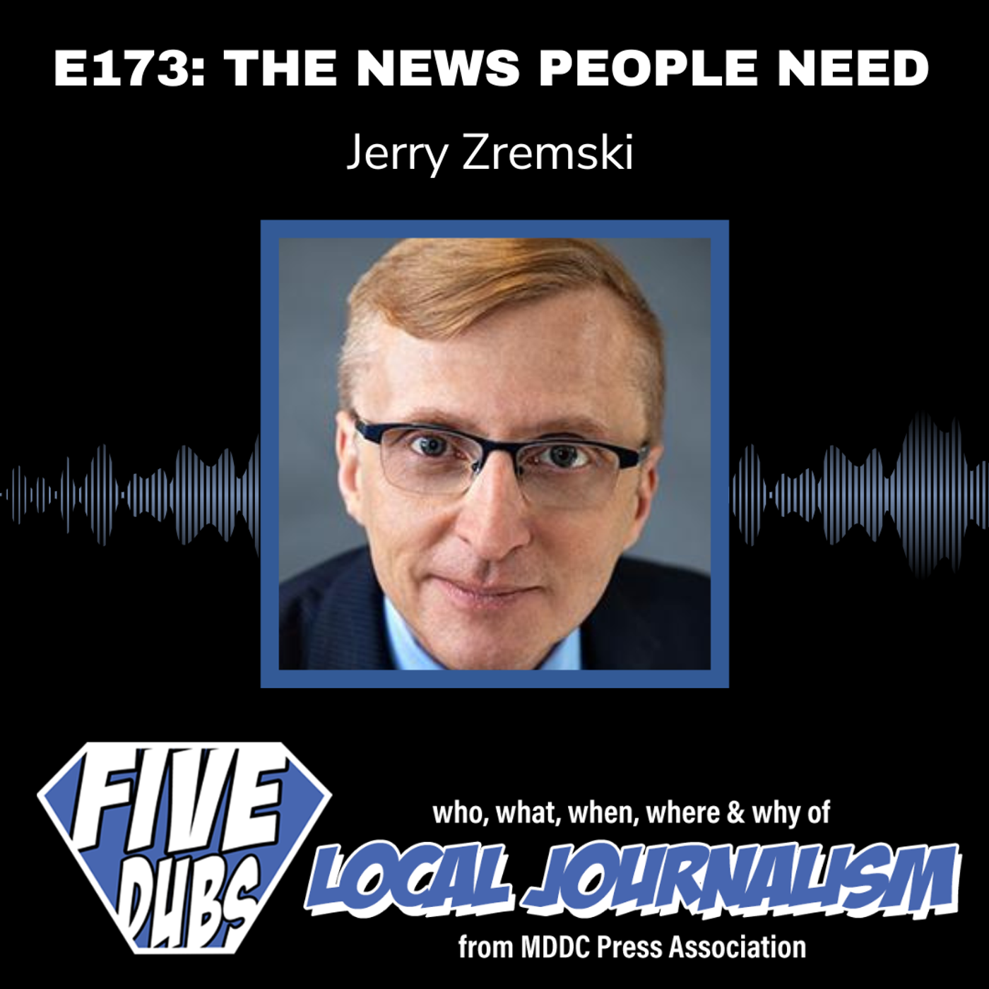 E173: The News People Need with Jerry Zremski of Local News Network