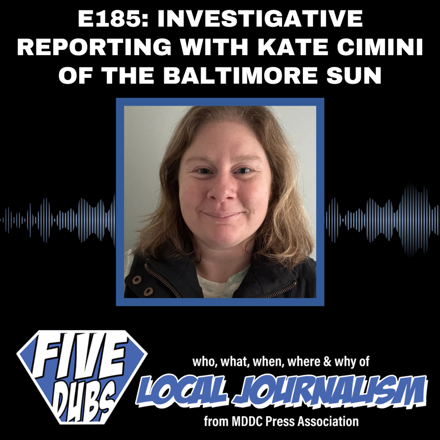 E185: Investigative Reporting with Kate Cimini of The Baltimore Sun
