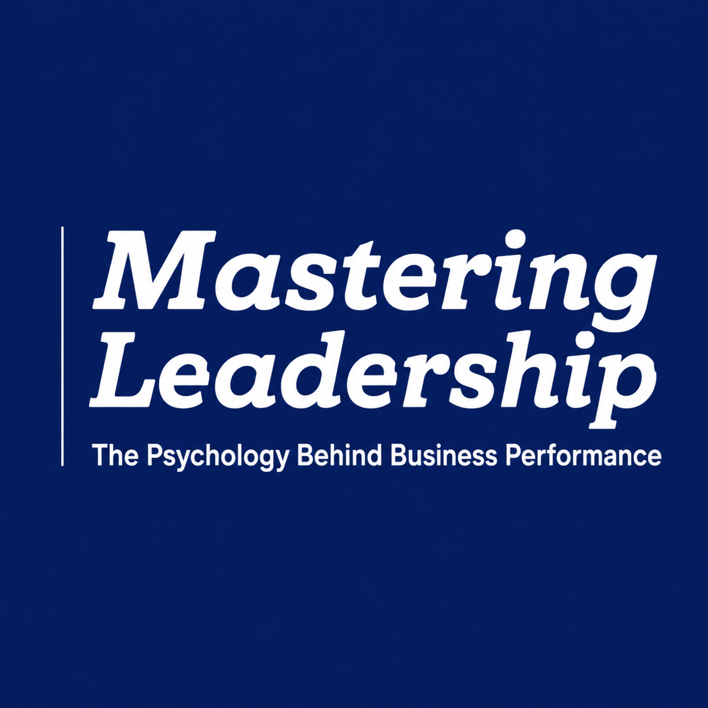 Mastering Leadership: The Psychology Behind Business Performance