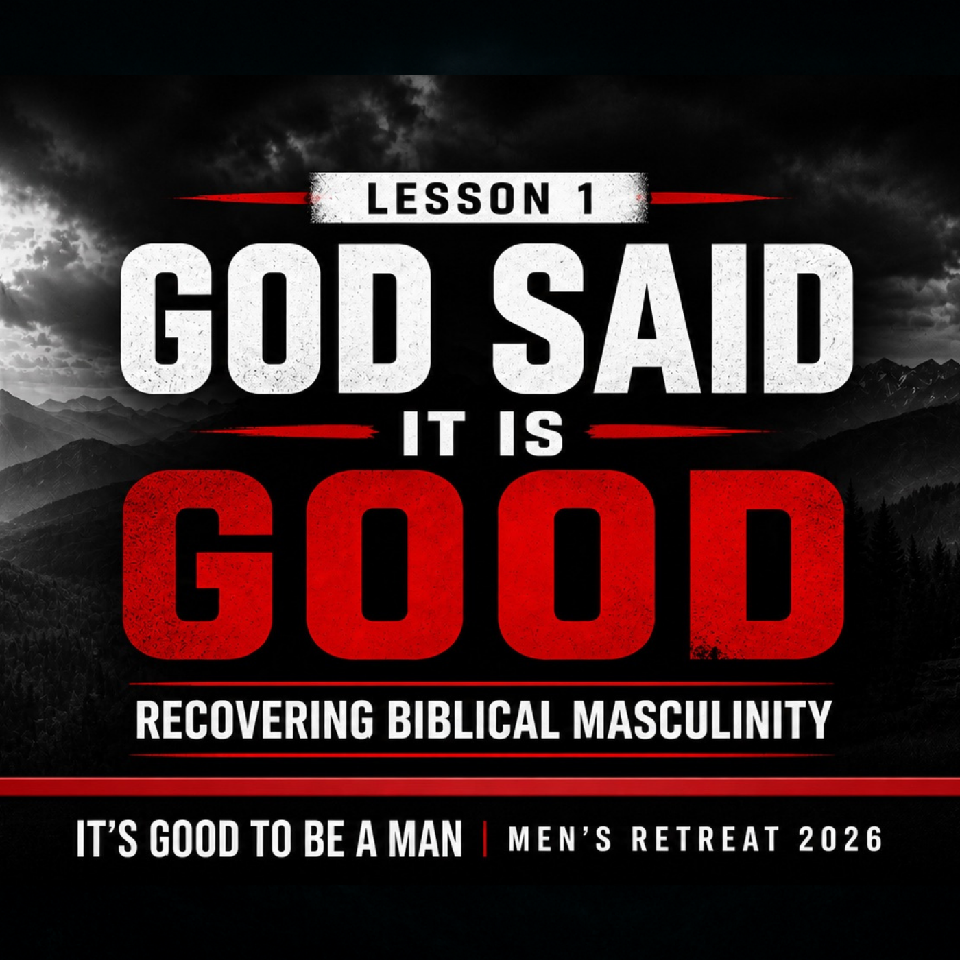God Said It Is Good| Men's Retreat – Lesson 1 episode artwork